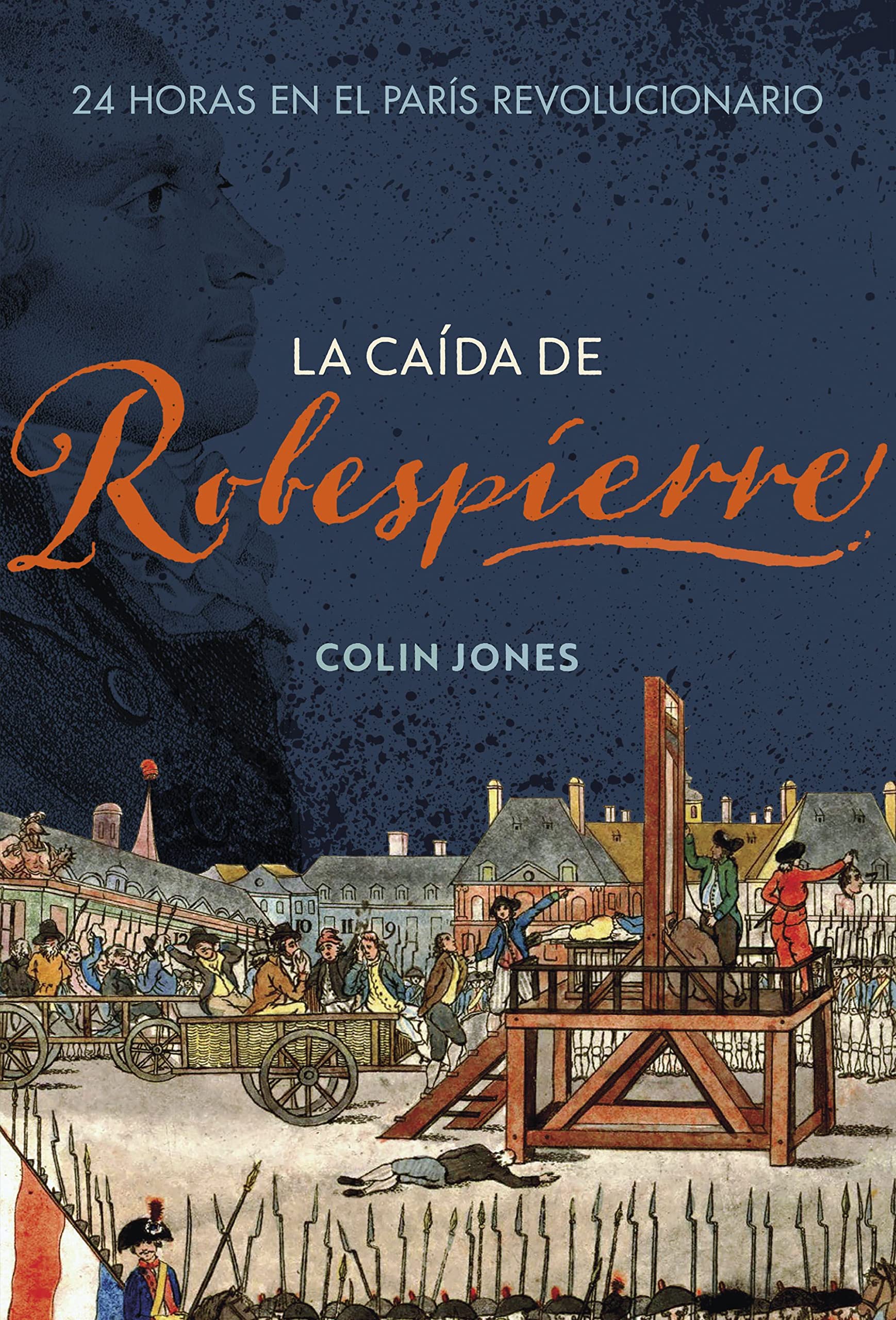 Libro: La caída de Robespierre: 24 horas en el París revolucionario