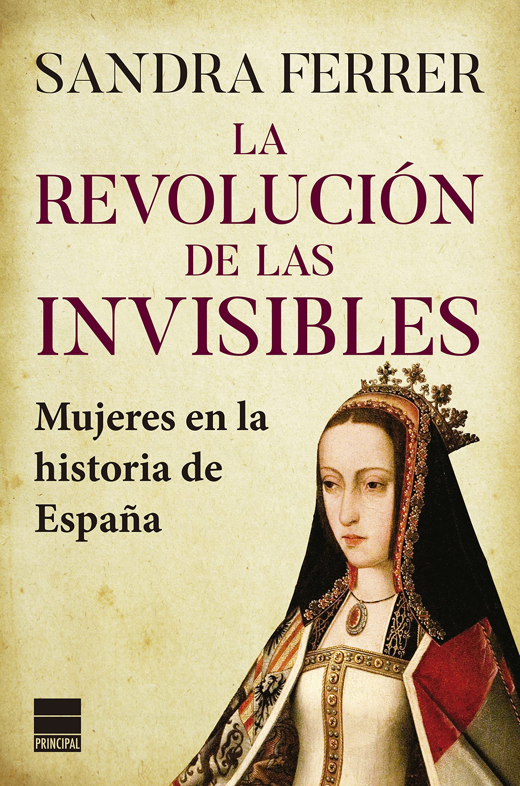 Libro: La revolución de las invisibles: Mujeres en la historia de España (PRINCIPAL HISTORIA)