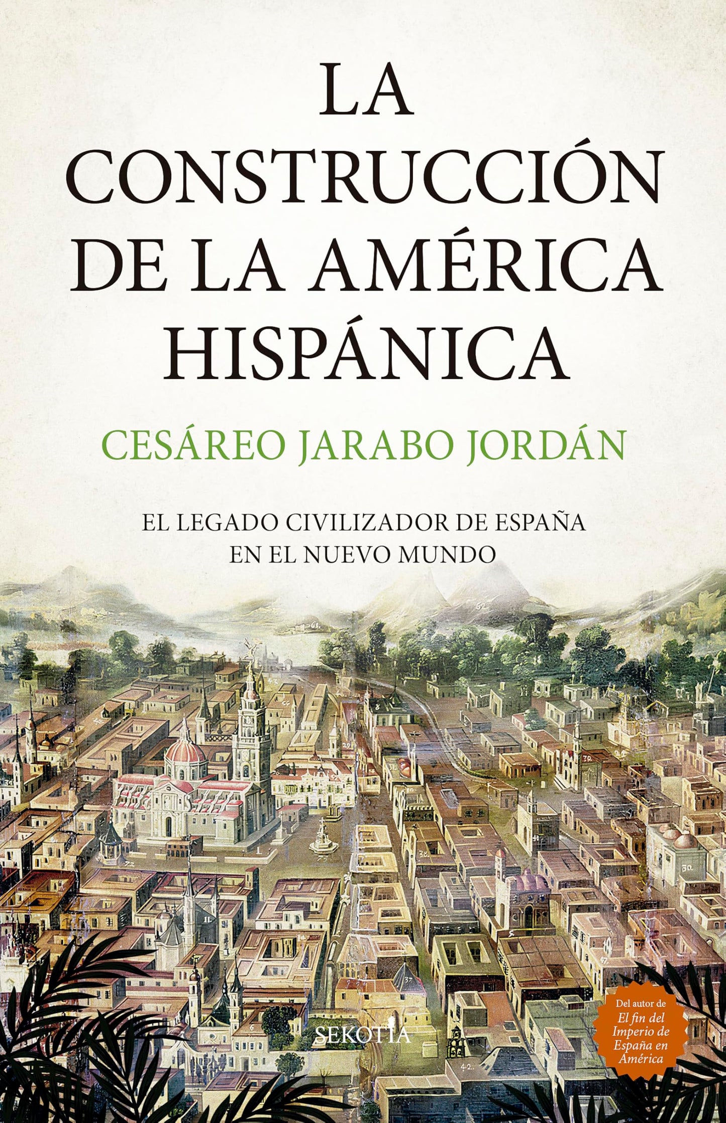 Libro: LA CONSTRUCCIÓN DE LA AMÉRICA HISPANICA: El legado civilizador de España en el Nuevo Mundo (Biblioteca de Historia)