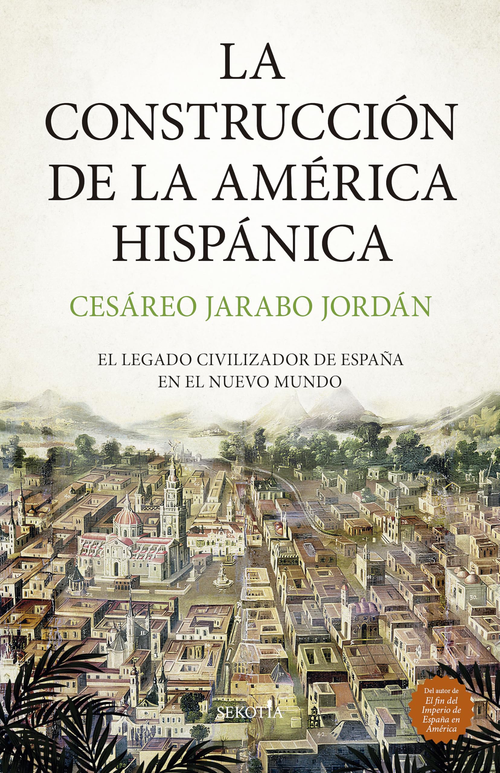 Libro: LA CONSTRUCCIÓN DE LA AMÉRICA HISPANICA: El legado civilizador de España en el Nuevo Mundo (Biblioteca de Historia)