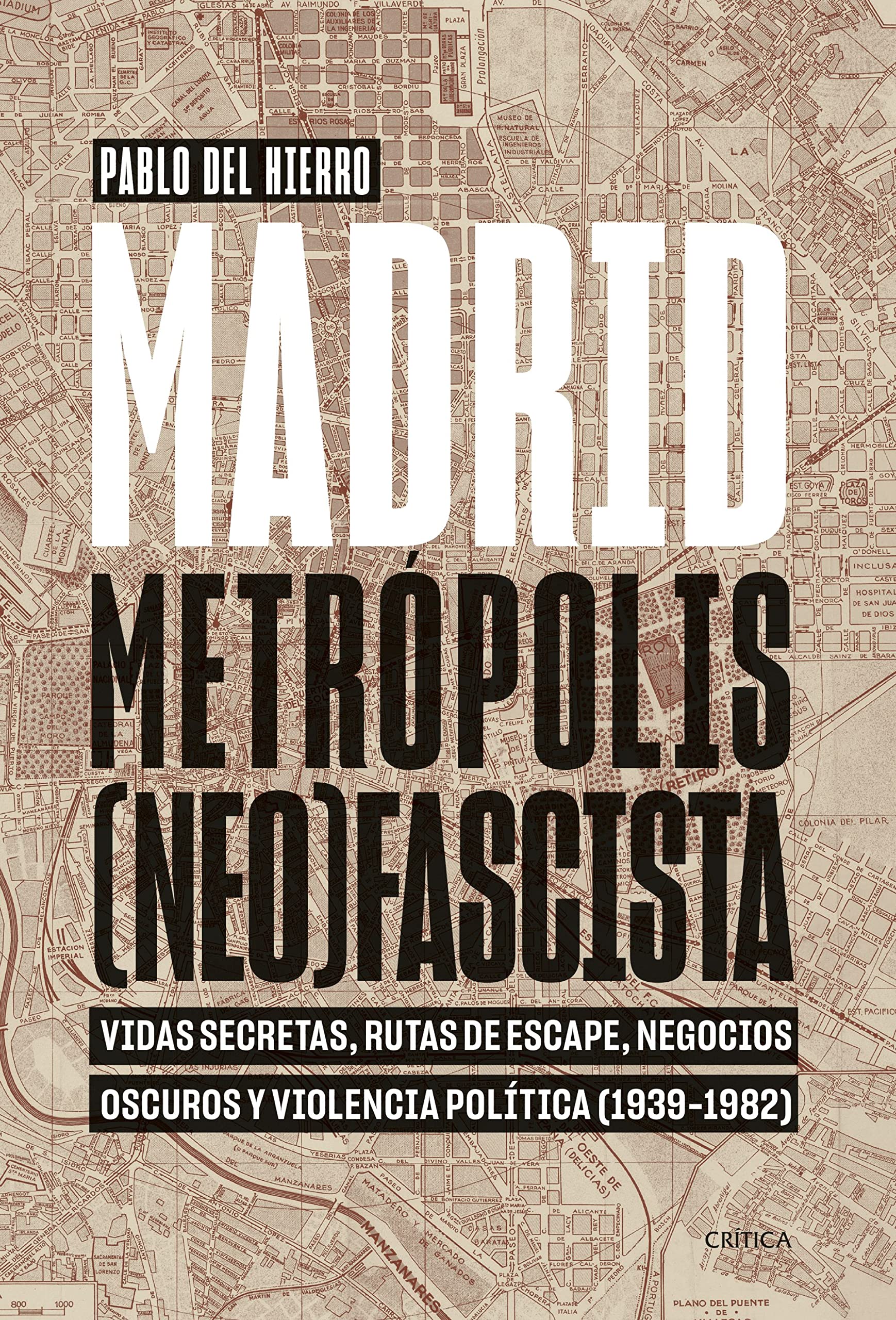 Libro: Madrid, metrópolis (neo)fascista: Vidas secretas, rutas de escape, negocios oscuros y violencia política (1939-1982)