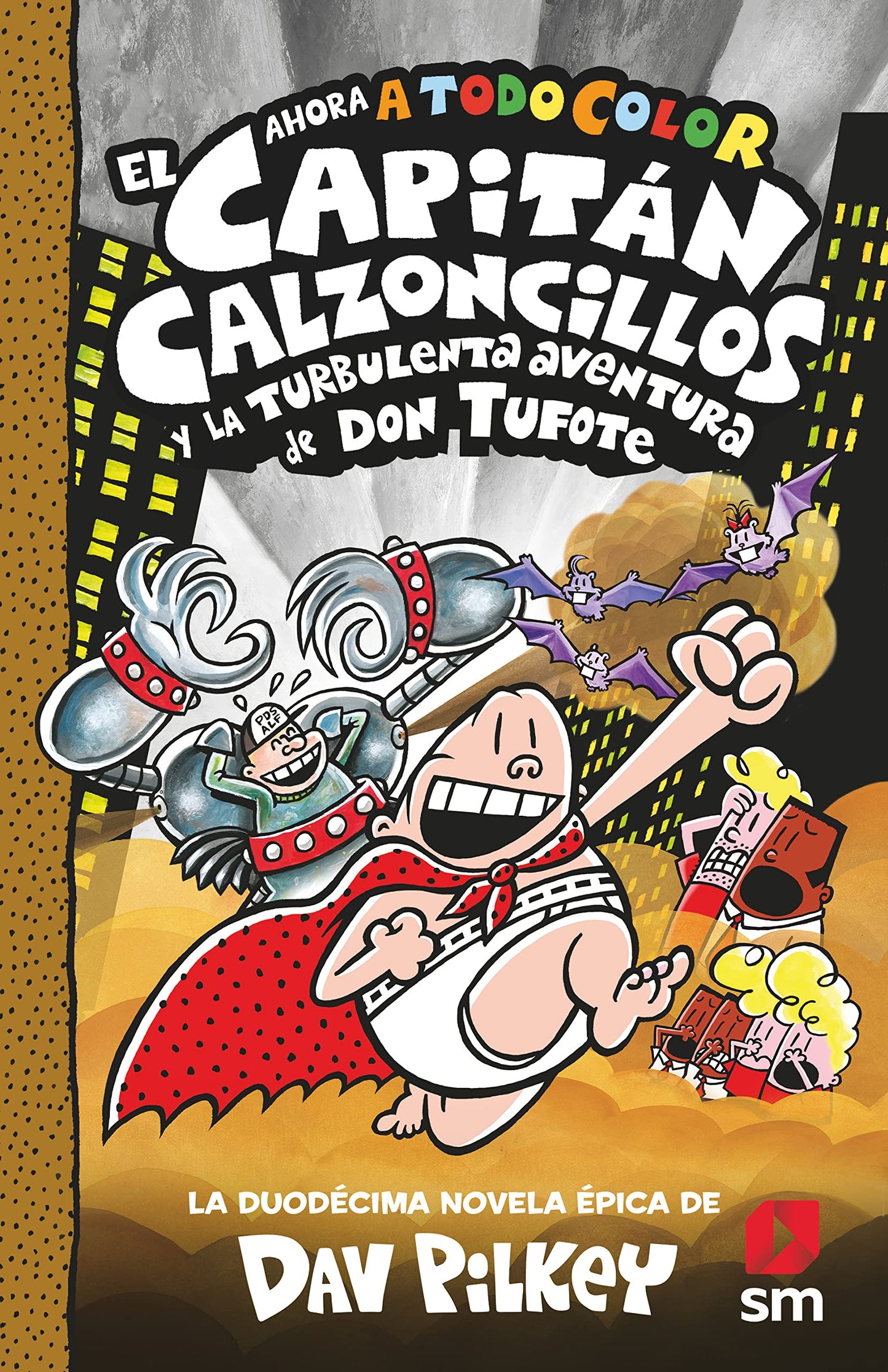 El Capitán Calzoncillos y la turbulenta aventura de don Tufote (El Capitán Calzoncillos a todo color)