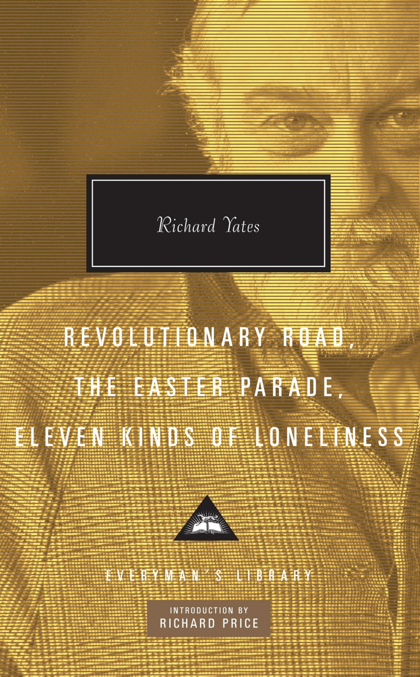 Libro: Revolutionary Road, The Easter Parade, Eleven Kinds of Loneliness: Richard Yates (Everyman’s Library Contemporary Classics)