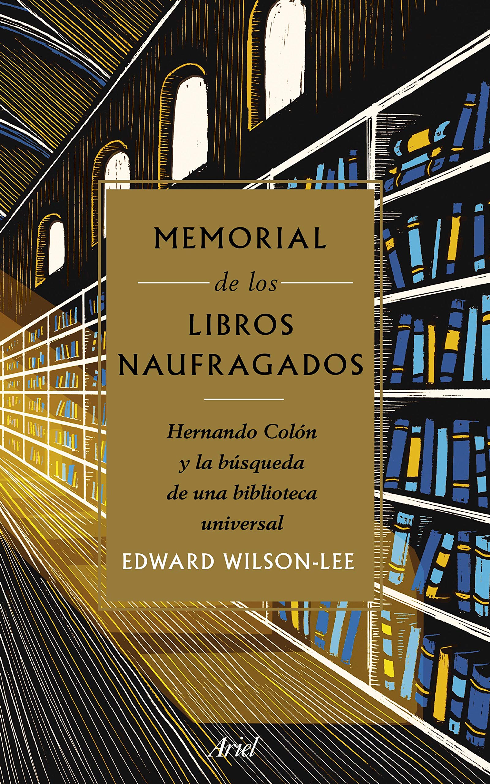 Libro: Memorial de los libros naufragados: Hernando Colón y la búsqueda de una biblioteca universal (Ariel)