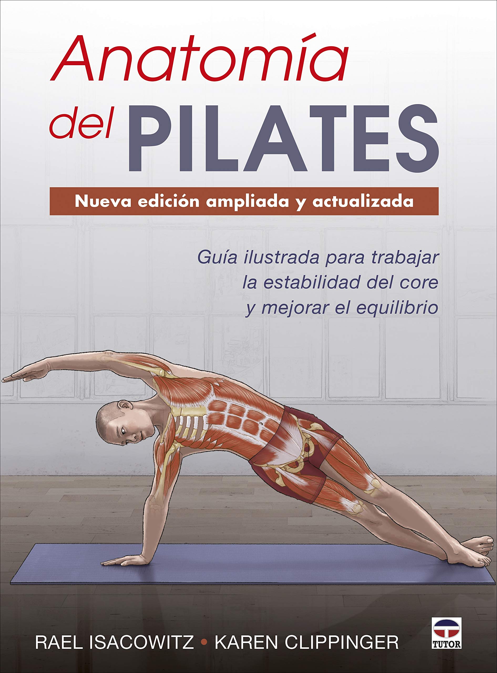 Libro: Anatomía del Pilates - Nueva edición ampliada y actualizada: Guía ilustrada para mejorar la estabilidad de core y mejorar el equilibrio (SIN COLECCION)