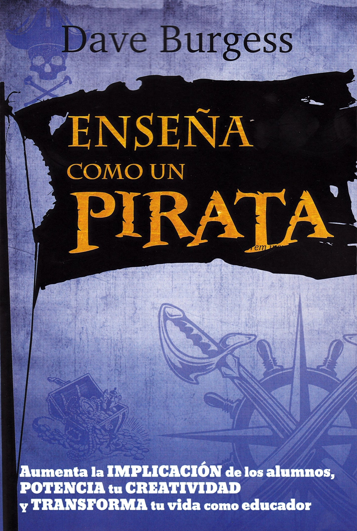 Libro: Ense? A Como Un Pirata: Aumenta la implicación de los alumnos, potencia tu creatividad y transforma tu vida como educador: 5 (Educacion y Aprendizaje)