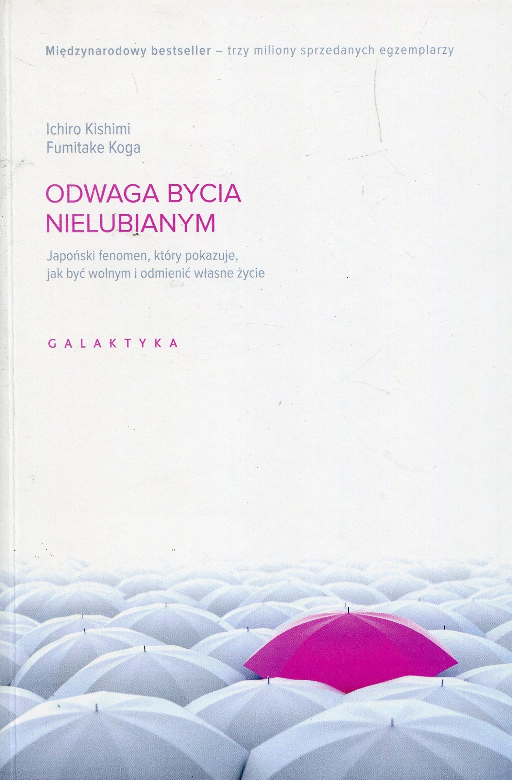 Libro: Odwaga bycia nielubianym: Japoński fenomen, który pokazuje, jak być wolnym i odmienić własne życie