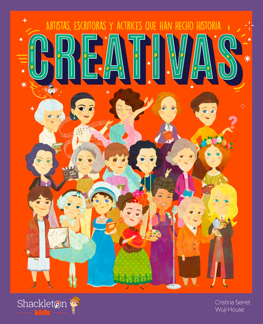 Creativas.Artistas, escritoras y actrices que han hecho historia | Libros infantiles para conocer a los grandes personajes de la historia y los valores que los inspiraron.