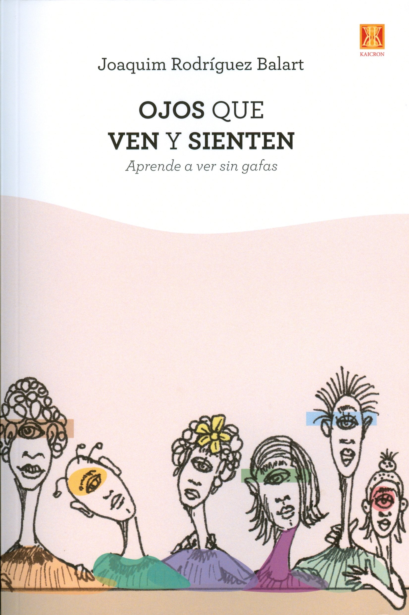 Libro: Ojos que no ven y sienten. Aprende a ver sin gafas
