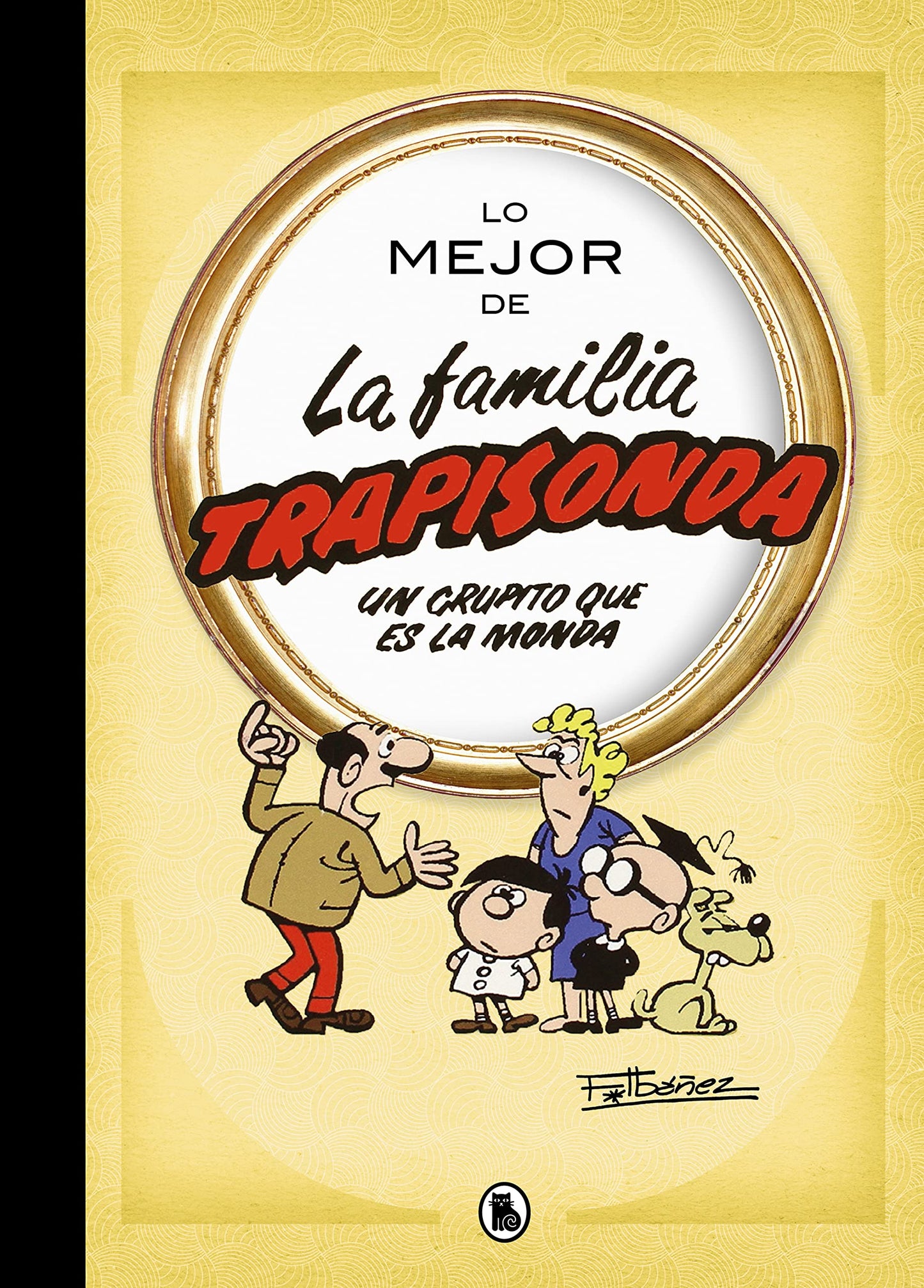 Libro: Lo mejor de la familia trapisonda (Lo mejor de...): El grupito que es la monda (Bruguera Clásica)