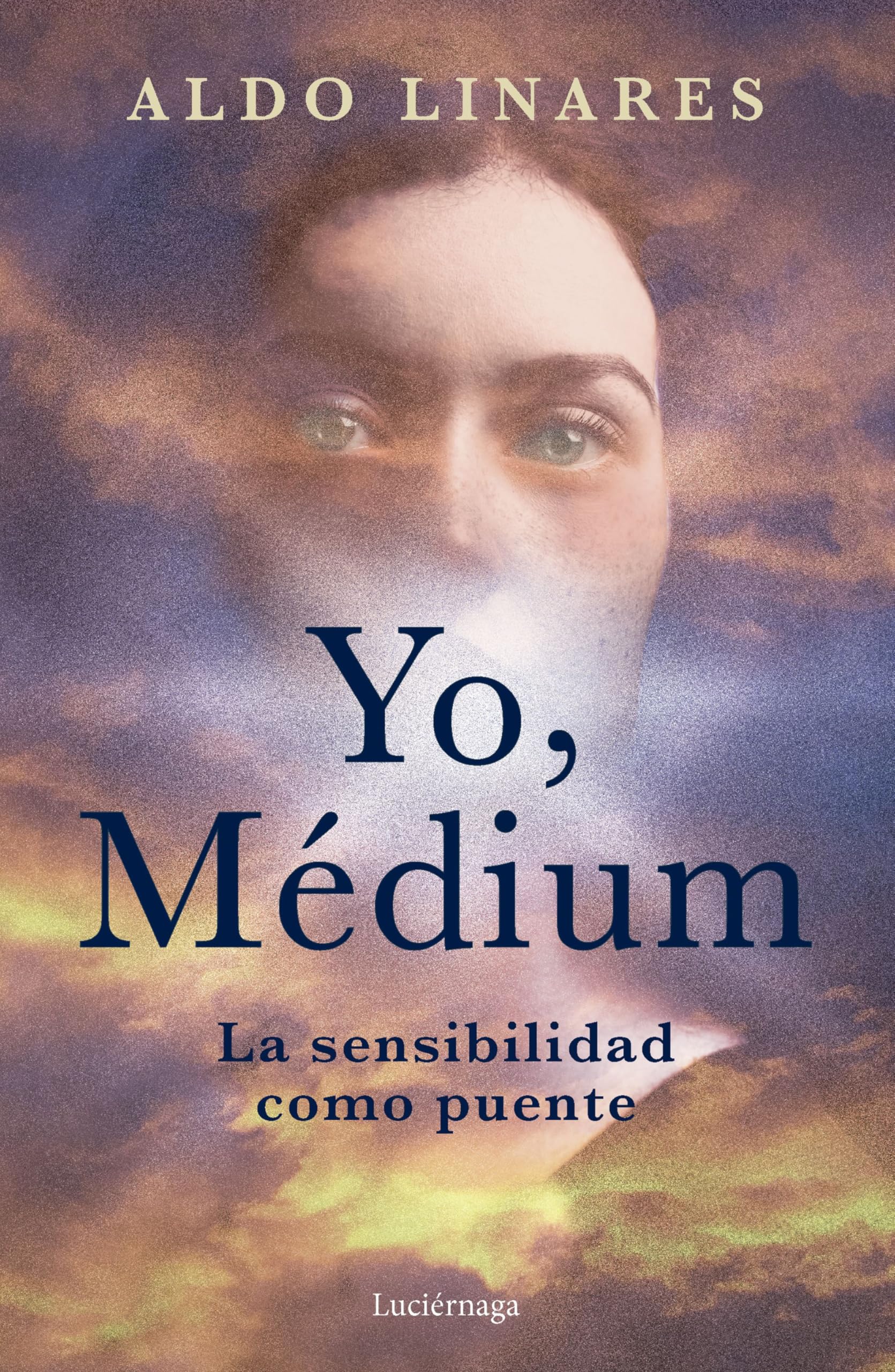 Yo, Médium: La sensibilidad como puente (ENIGMAS Y CONSPIRACIONES)