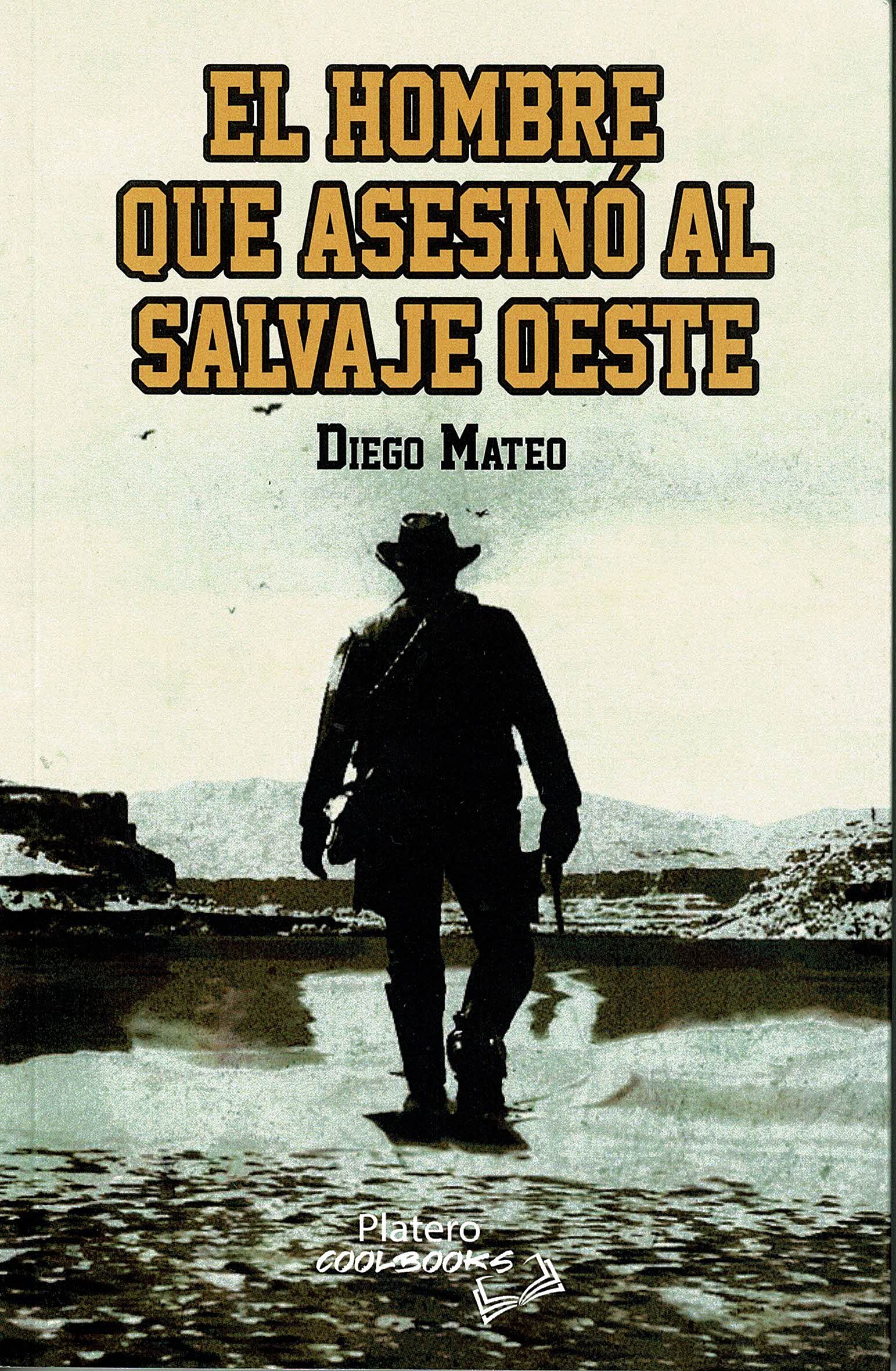 Libro: EL HOMBRE QUE ASESINO AL SALVAJE OESTE