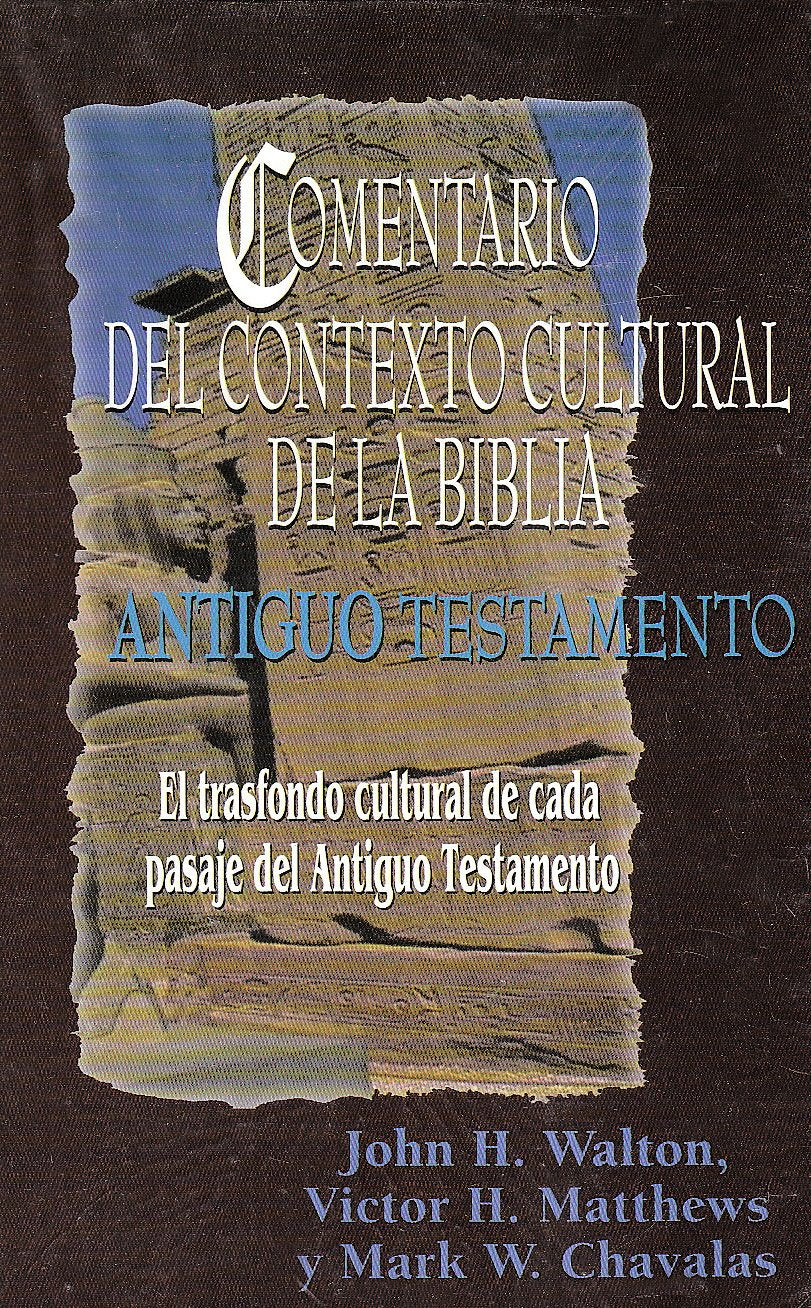 Libro: Comentario del Contexto Cultural de la Biblia. Antiguo Testamento: El Trasfondo Cultural de Cada Pasaje del Antiguo Testamento = The Intervarsity Pres (Spanish Edition)