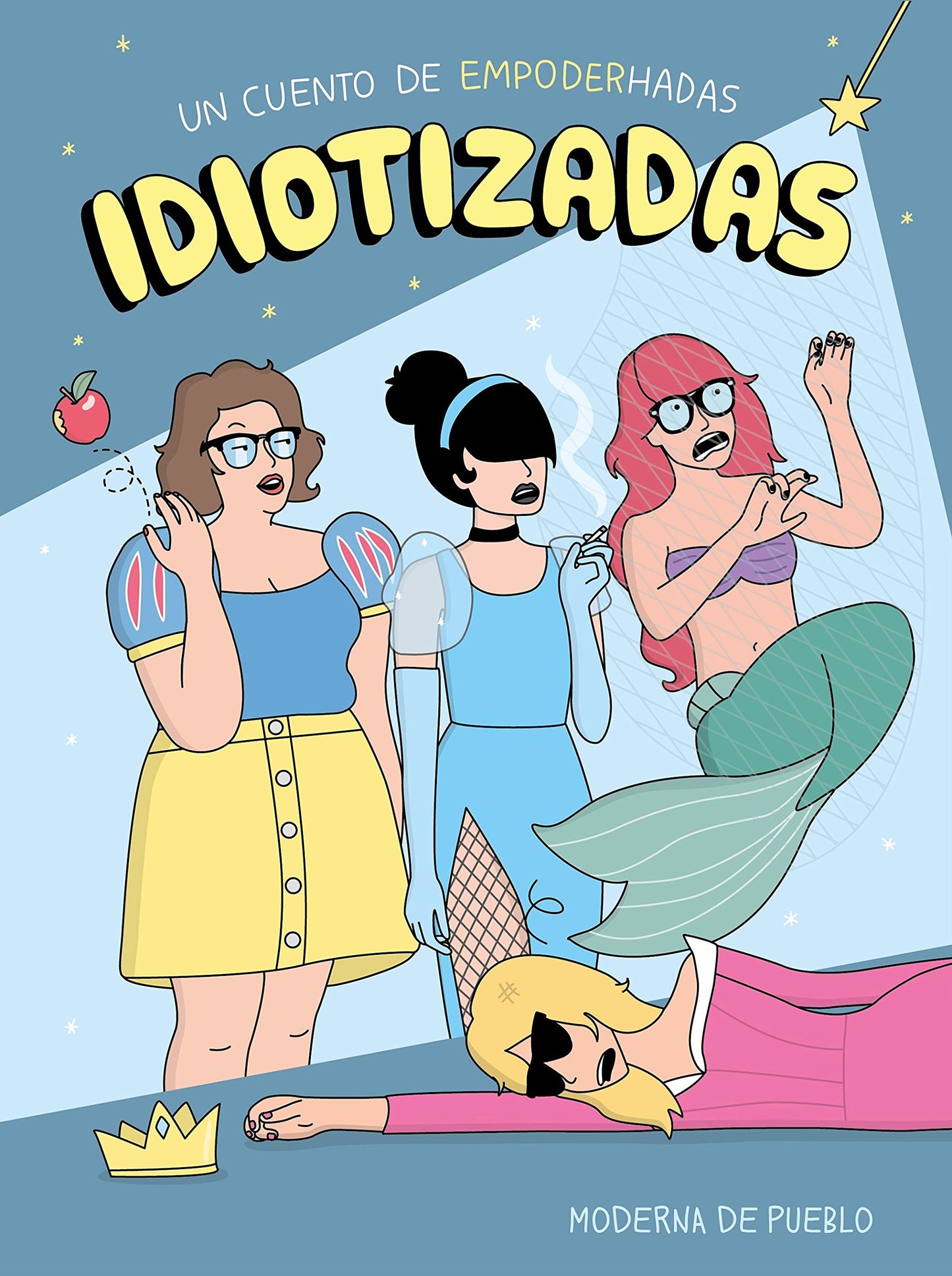 Libro: Idiotizadas: Un cuento de empoderhadas (Moderna de pueblo)