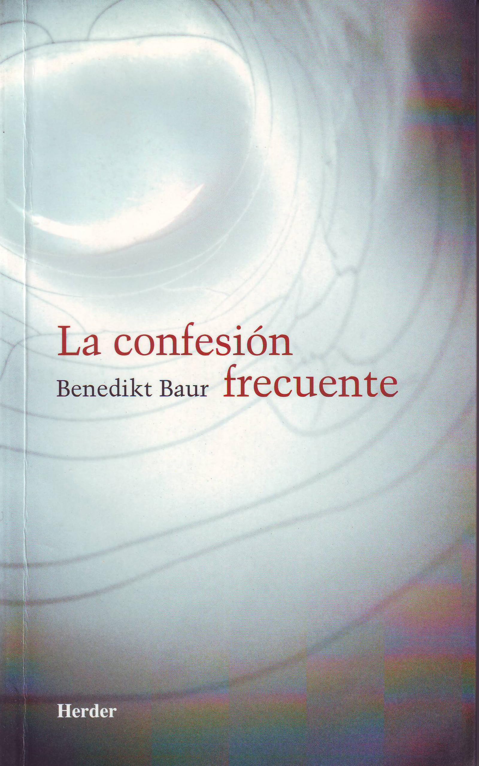 Libro: La confesión frecuente: Instrucciones, meditaciones y oraciones para la frecuente recepción del sacramento de la penitencia (Spanish Edition)