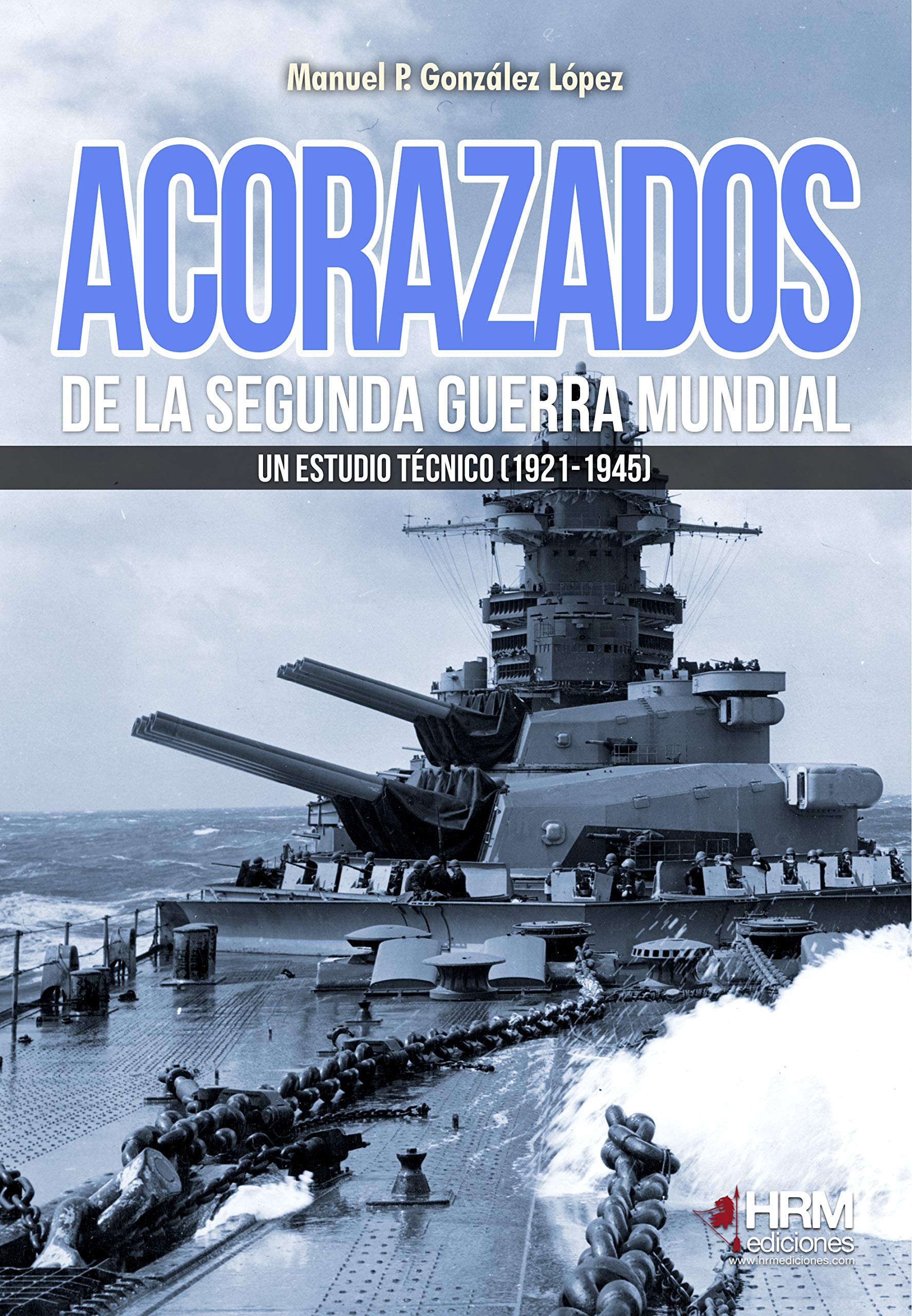 Libro: Acorazados de la Segunda Guerra Mundial: Un estudio técnico (1921-1945)