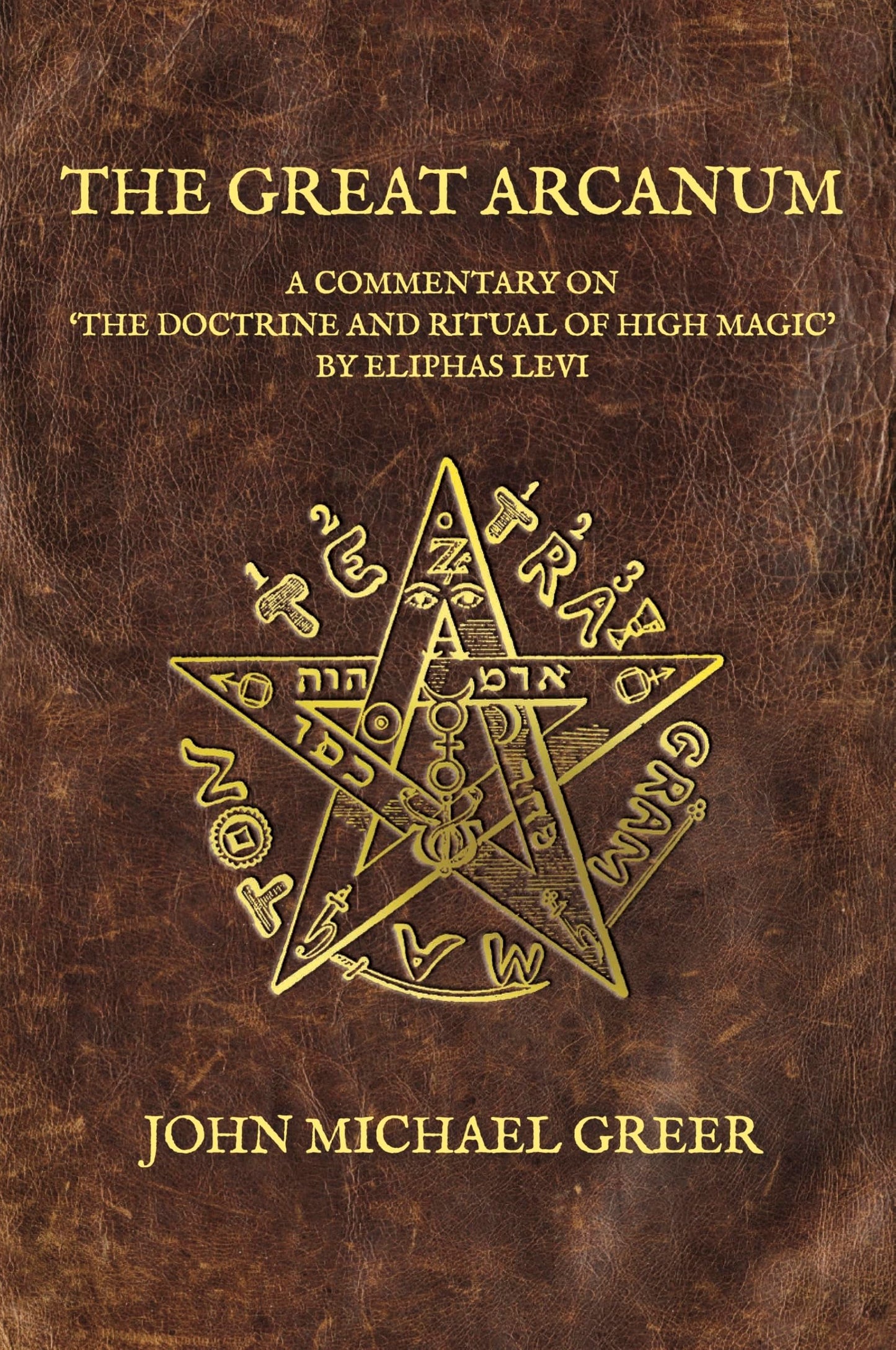 Libro: The Great Arcanum: A Commentary on 'The Doctrine and Ritual of High Magic' by Eliphas Levi