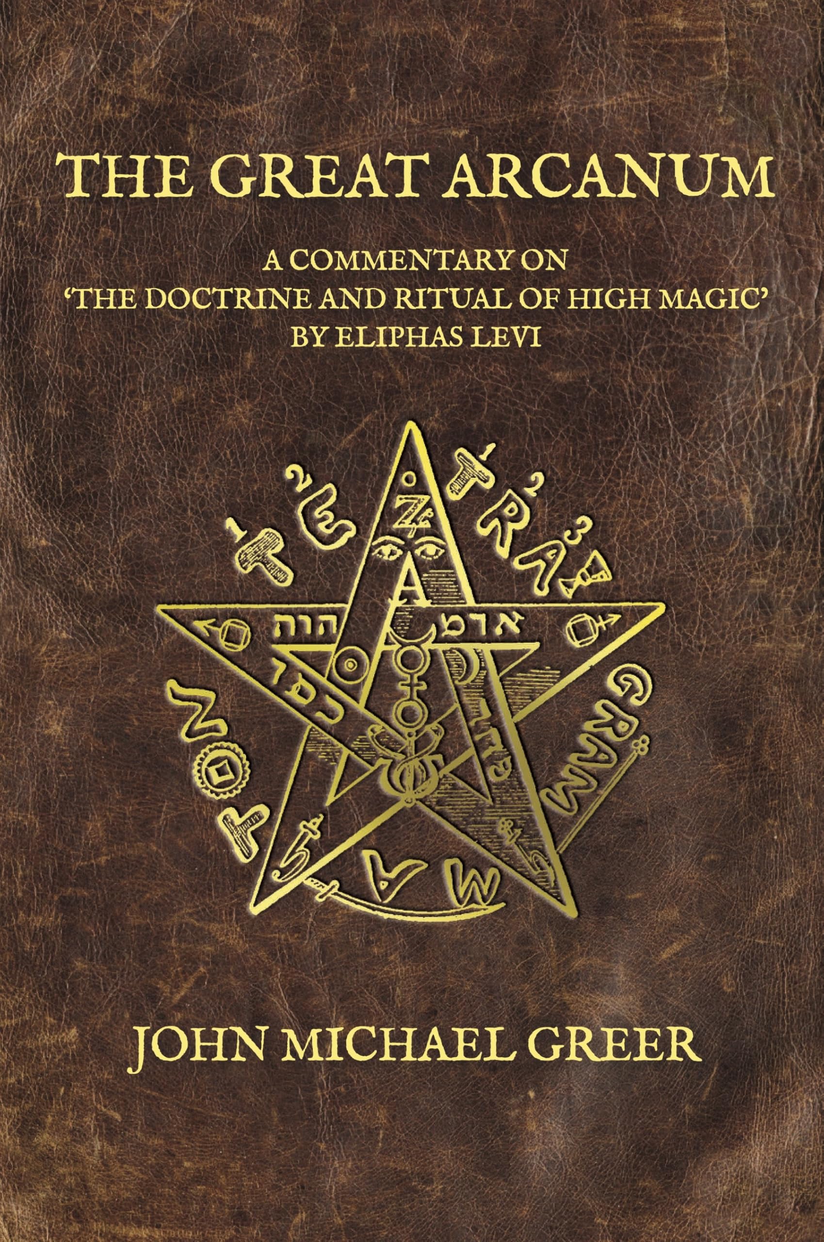 Libro: The Great Arcanum: A Commentary on 'The Doctrine and Ritual of High Magic' by Eliphas Levi