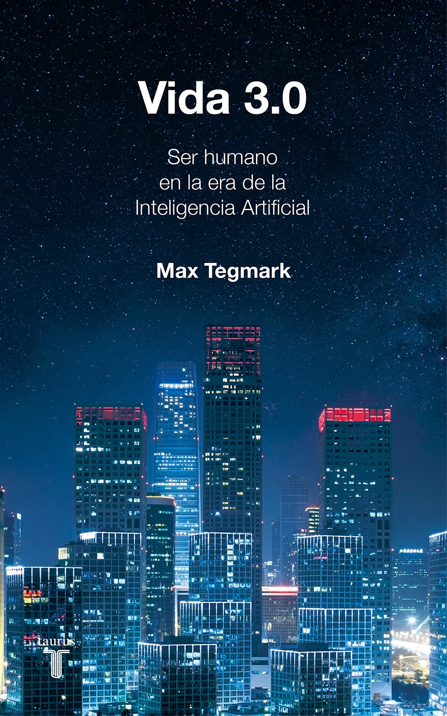 Libro: Vida 3.0: Que significa ser humano en la era de la inteligencia artificial / Being Human in the Age of Artificial Intelligence (Historia)