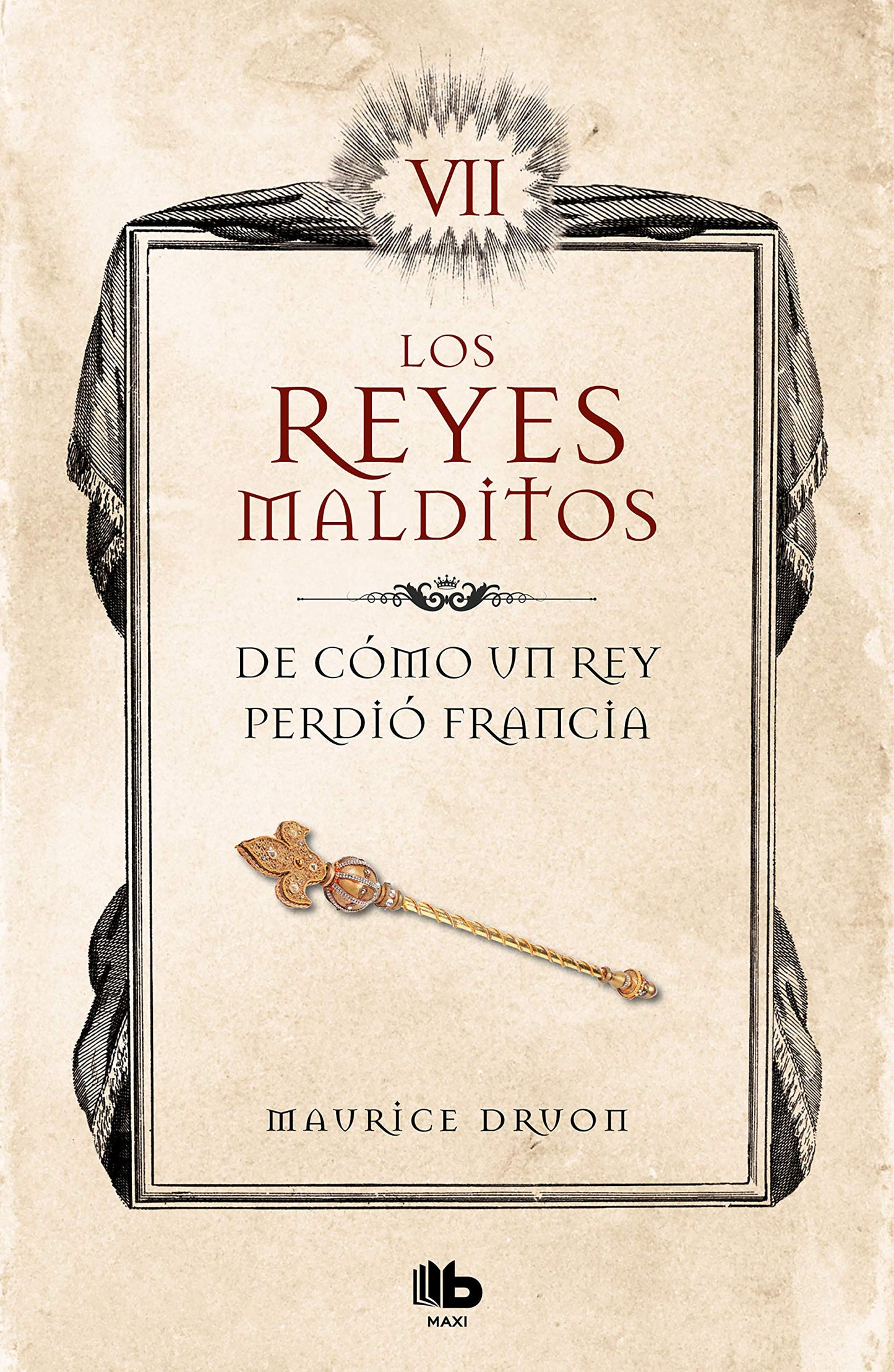 Libro: De cómo un rey perdió Francia (Los Reyes Malditos 7) (Ficción)