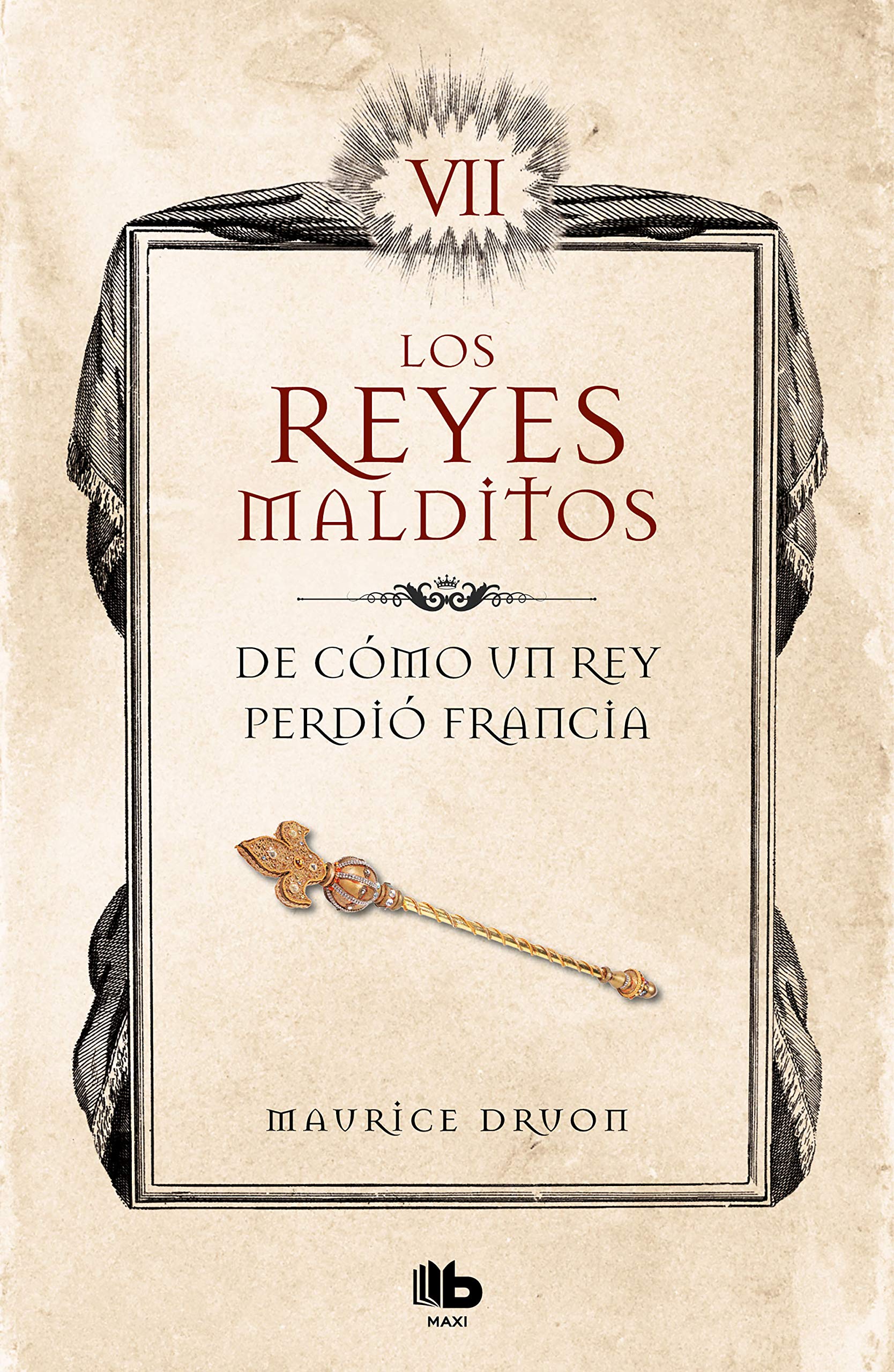 Libro: De cómo un rey perdió Francia (Los Reyes Malditos 7) (Ficción)