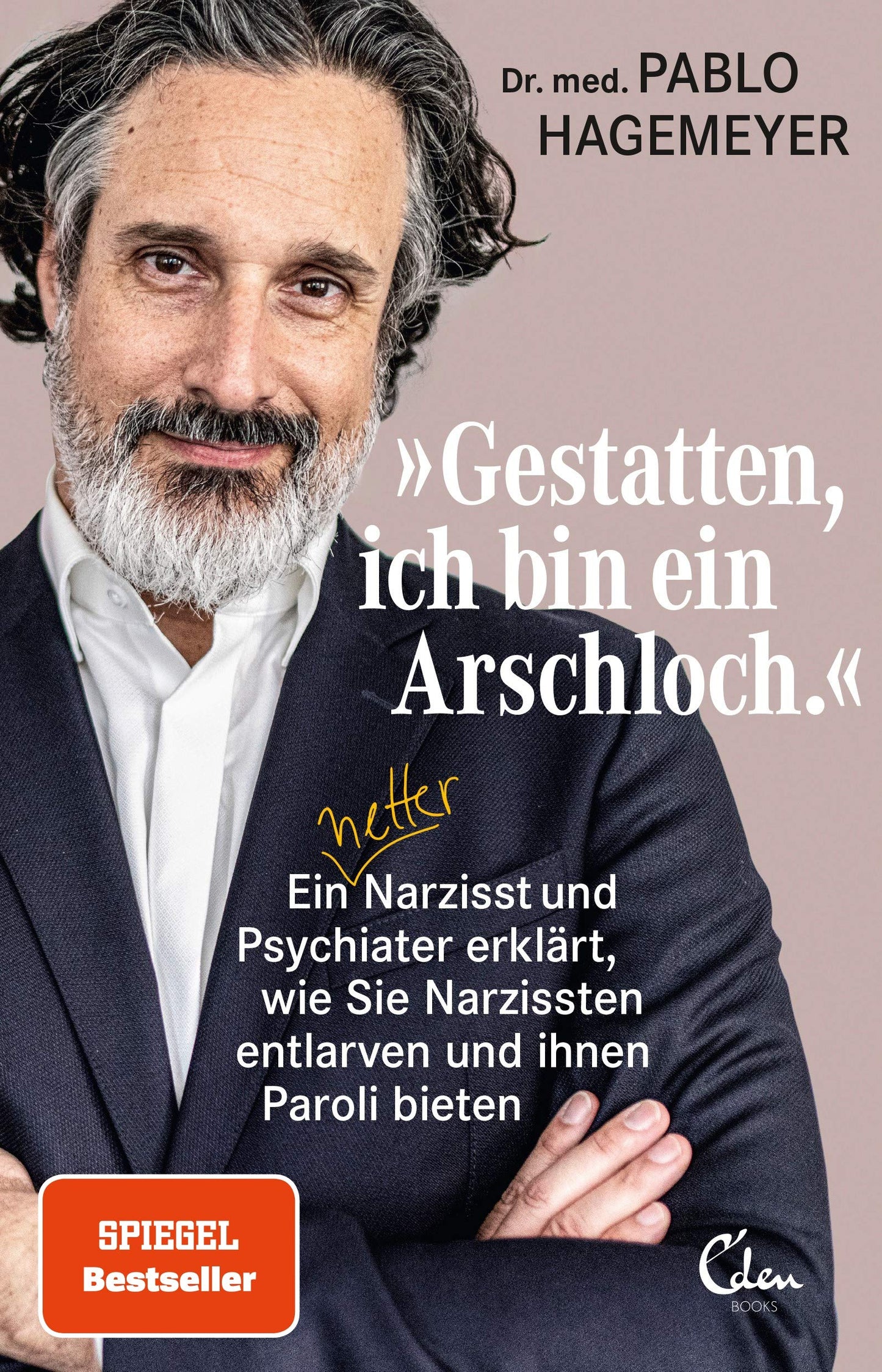 Libro: 'Gestatten, ich bin ein Arschloch': Ein netter Narzisst und Psychiater erklärt, wie Sie Narzissten entlarven und ihnen Paroli bieten