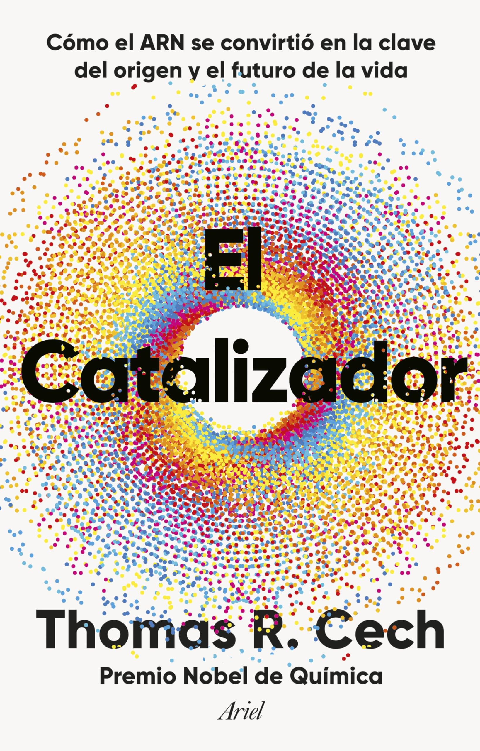 Libro: El catalizador: Cómo el ARN se convirtió en la clave del origen y el futuro de la vida