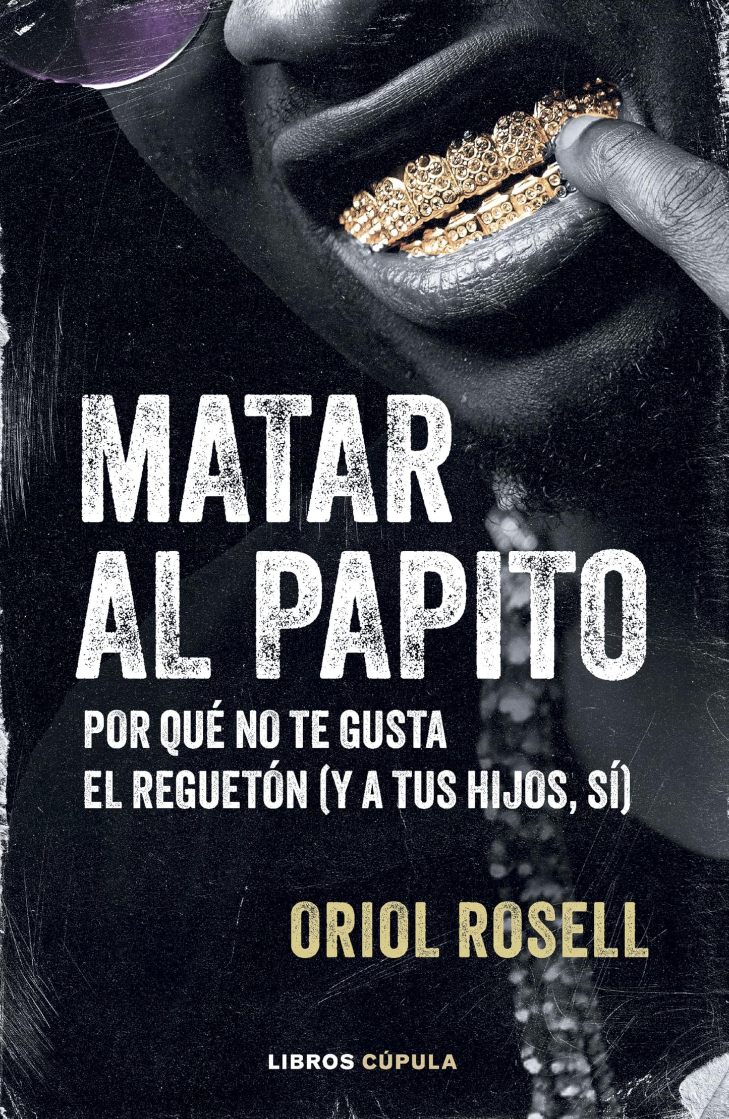 Libro: Matar al papito: Por qué no te gusta el reguetón (y a tus hijos sí) (Música y cine)
