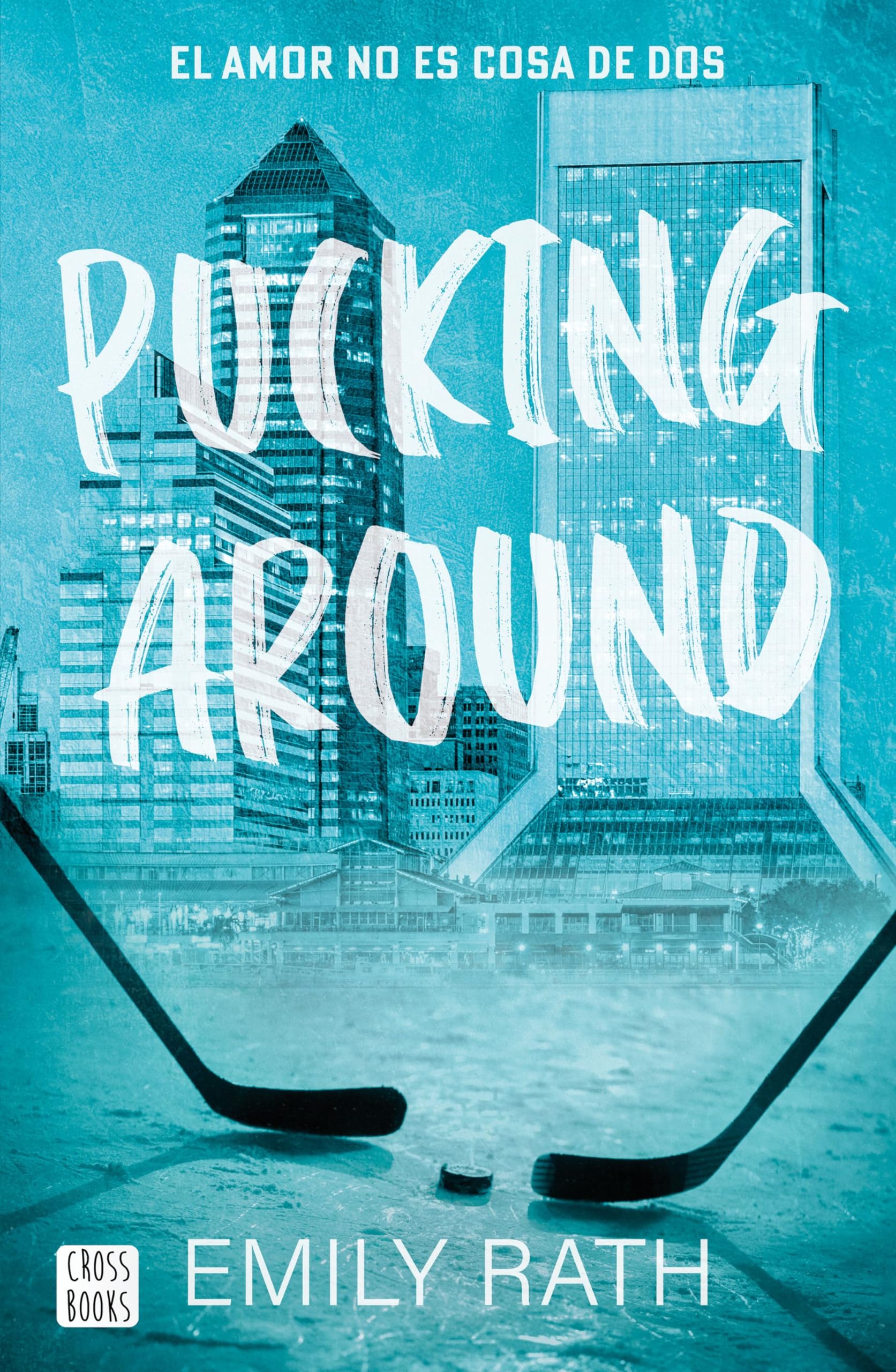 Libro: Pucking Around. El amor no es cosa de dos: 1 (Ficción)