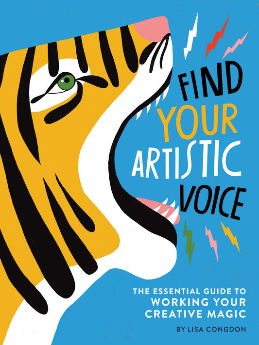 Find Your Artistic Voice: the essential guide to working your creative magic (Lisa Congdon X Chronicle Books)
