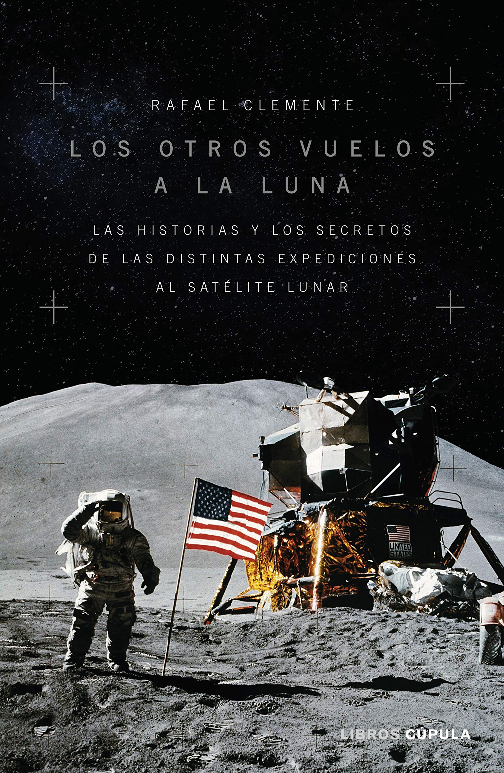 Libro: Los otros vuelos a la Luna: La historia y los secretos de las exploraciones lunares después del Apolo 11