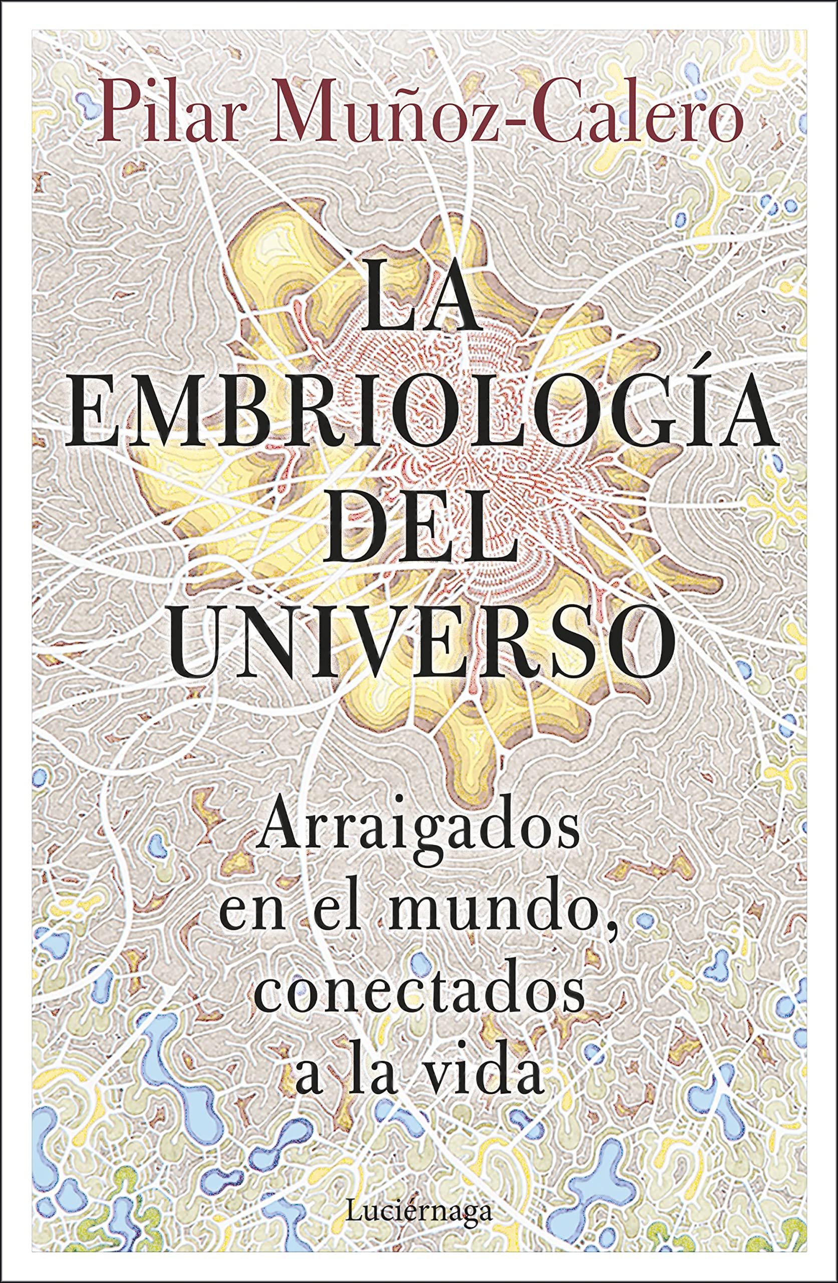 La embriología del universo: Arraigados en el mundo, conectados a la vida (PREVENIR Y SANAR)