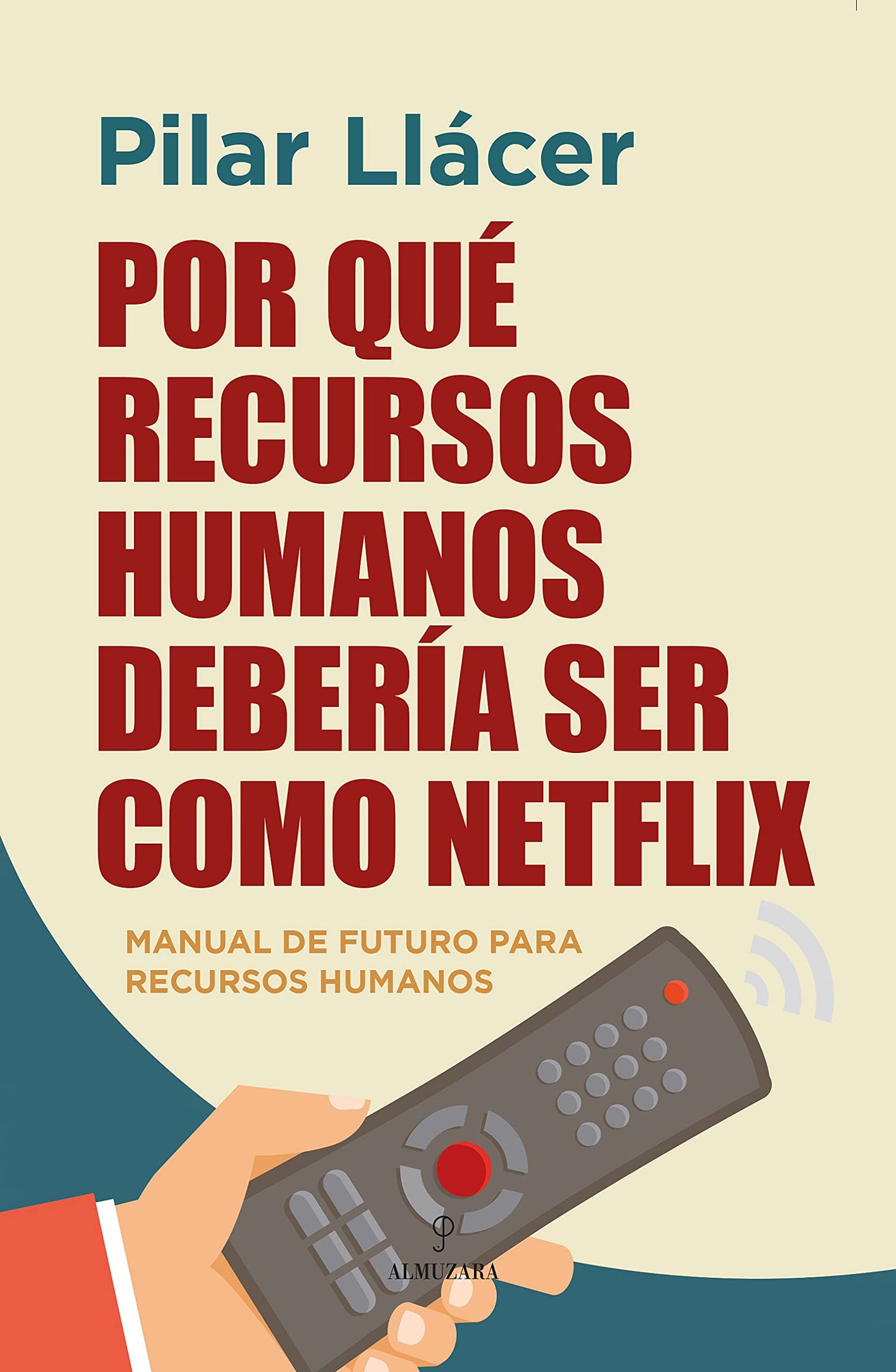 Libro: Por qué Recursos Humanos debería ser como Netflix: Manual de futuro para Recursos Humanos (Pensamiento para la empresa)