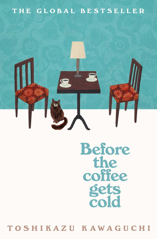 Before The Coffee Gets Cold: The heart-warming million-copy sensation from Japan