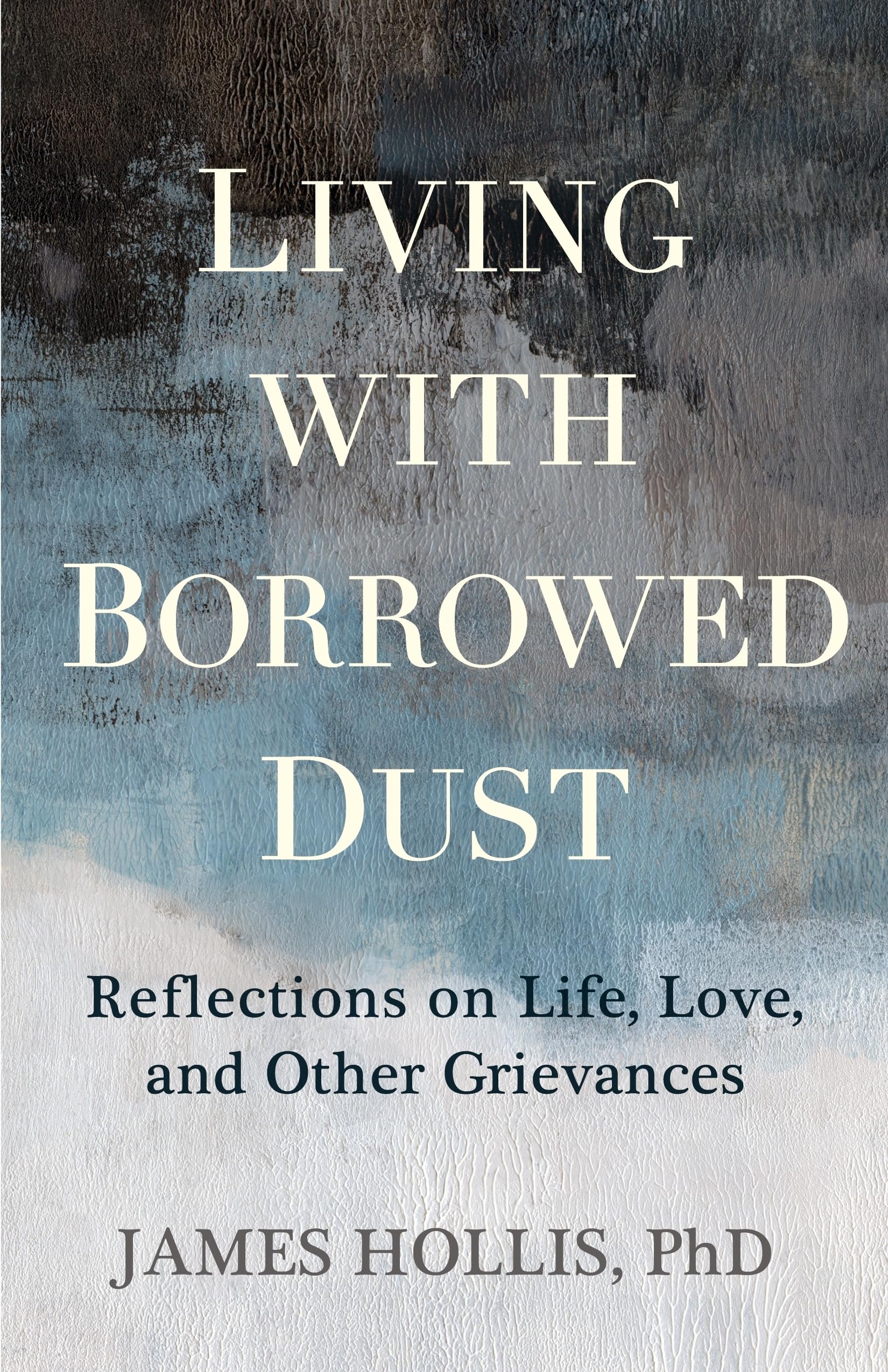Libro: Living with Borrowed Dust: Reflections on Life, Love, and Other Grievances