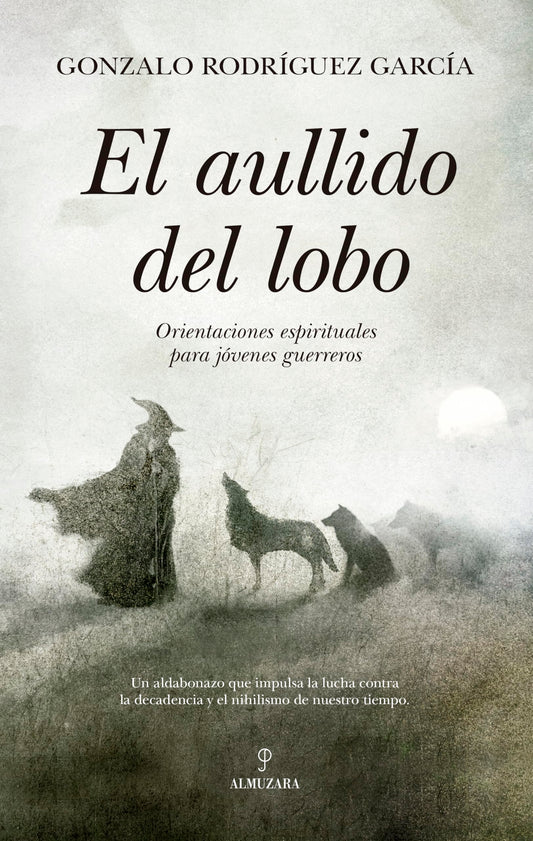 El aullido del lobo; Orientaciones espirituales para jóvenes guerreros (Filosofía, cultura y sociedad)