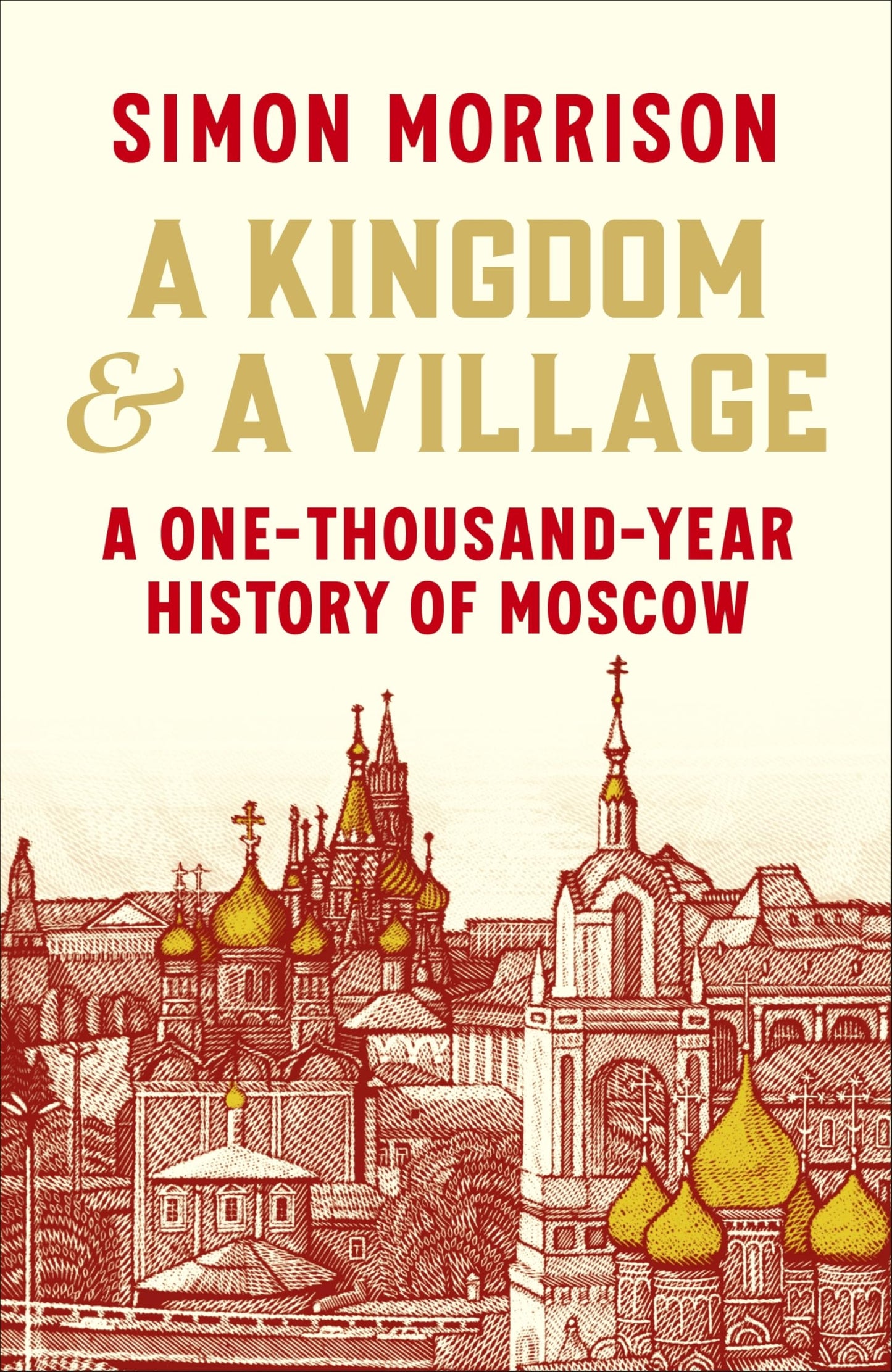 Libro: A Kingdom and a Village: A One-Thousand-Year History of Moscow