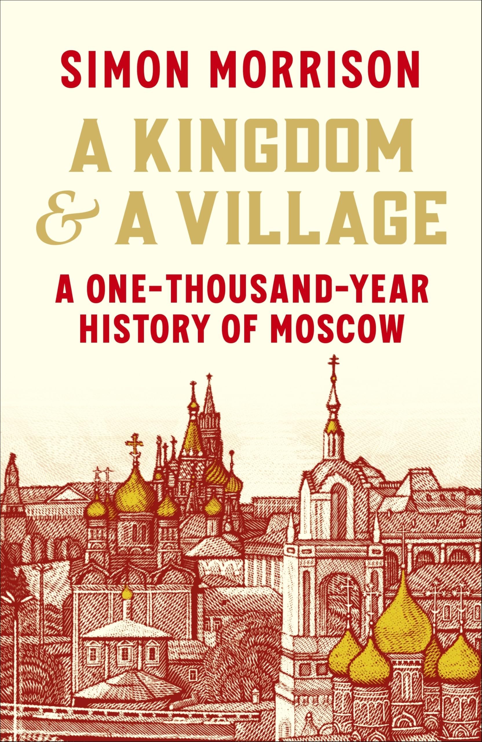 Libro: A Kingdom and a Village: A One-Thousand-Year History of Moscow