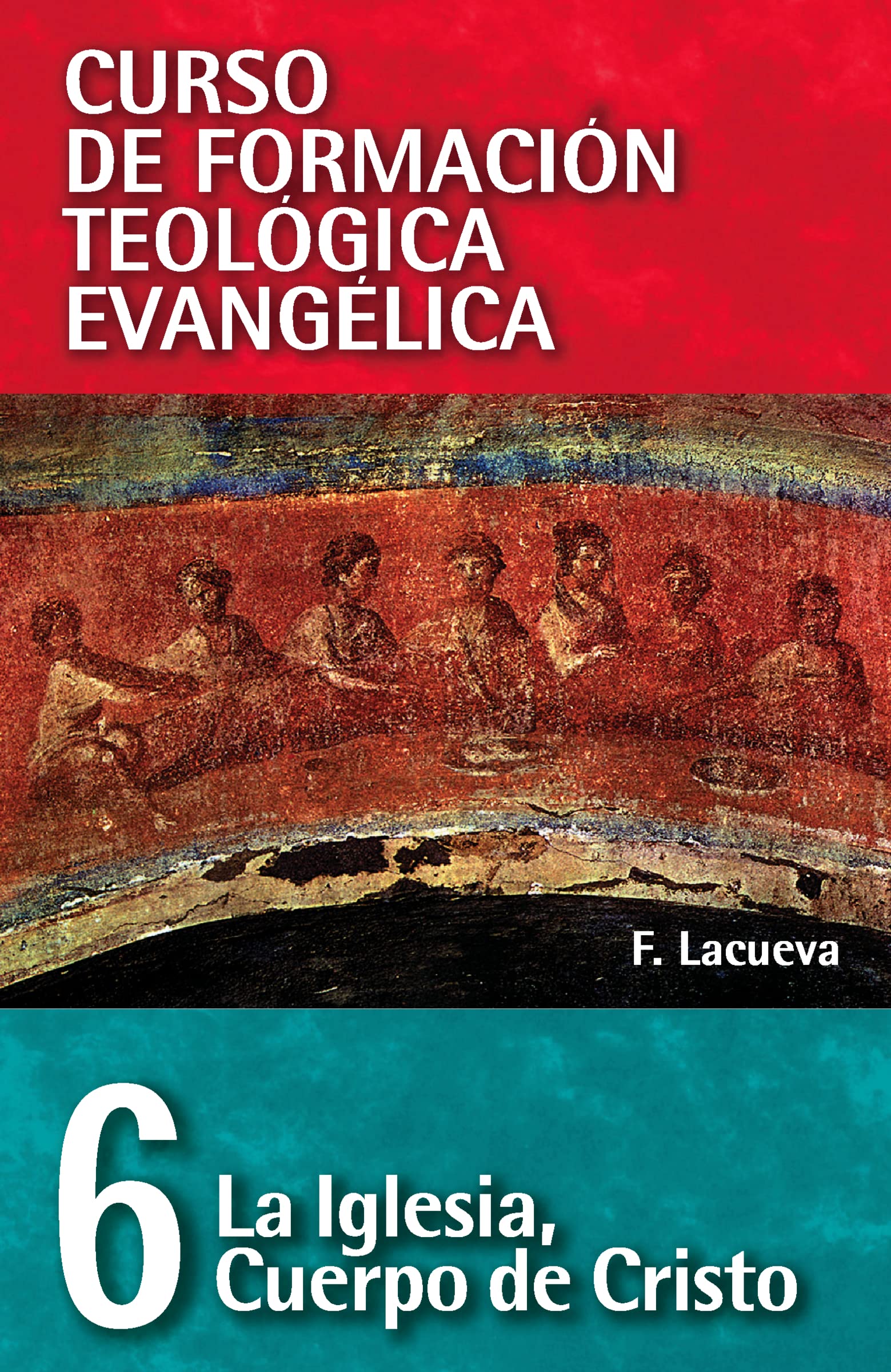 Libro: CFT 06 - La iglesia, cuerpo de Cristo (Curso de formación teología evangélica) (Spanish Edition)