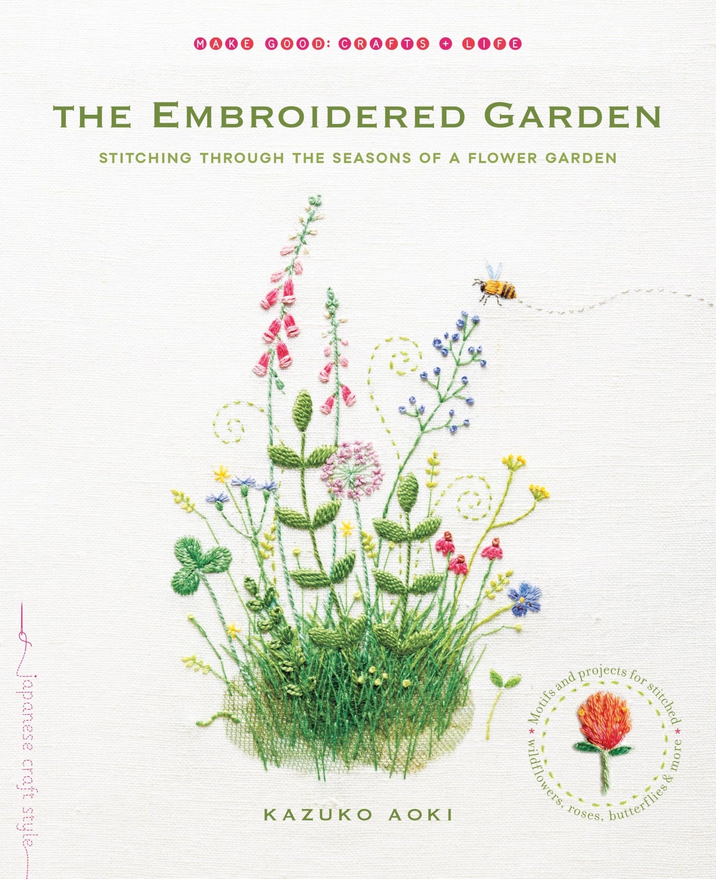 Libro: The Embroidered Garden: Stitching through the Seasons of a Flower Garden (Make Good: Japanese Craft Style)