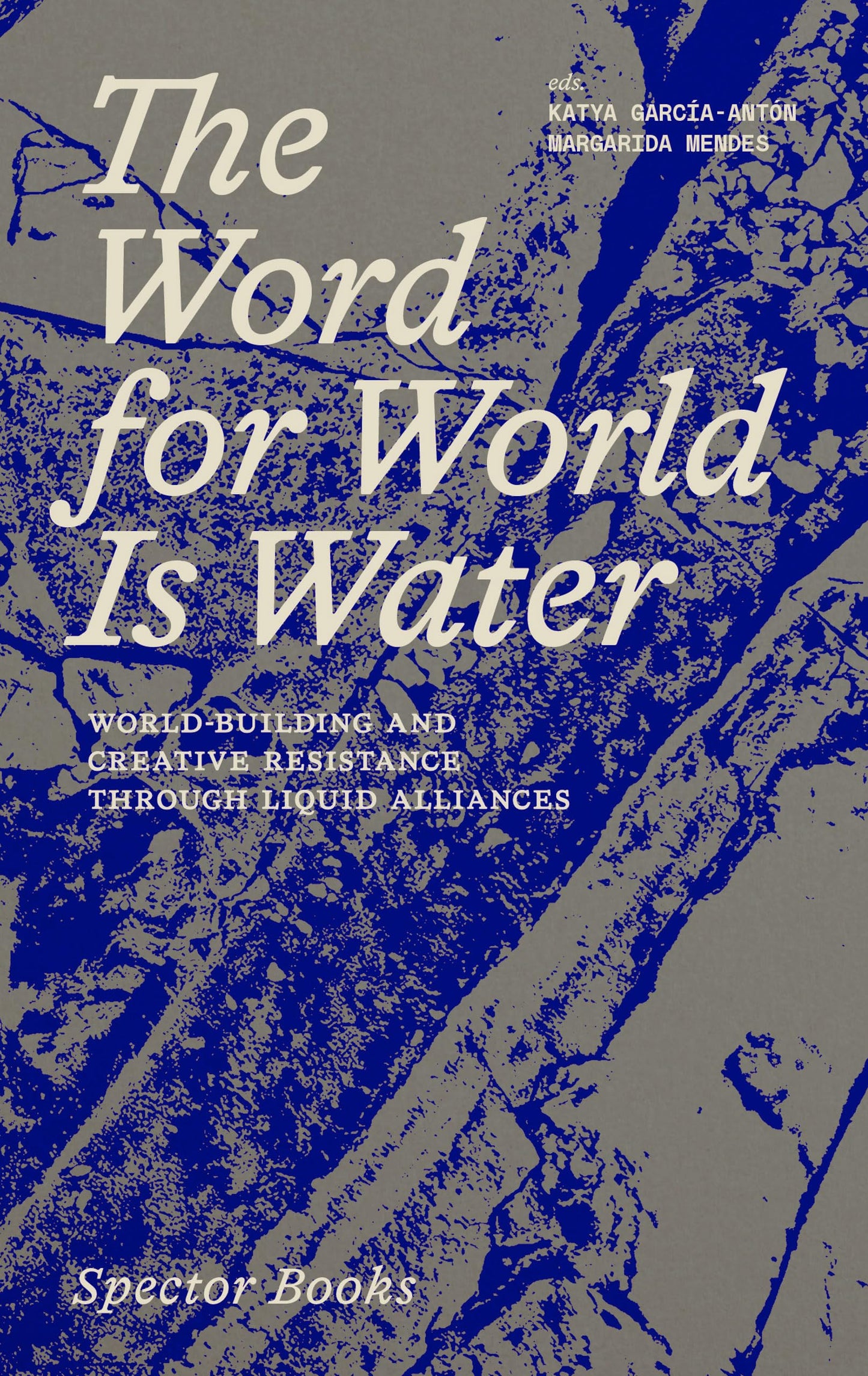 Libro: The Word for World Is Water. World-Building and Creative Resistance Through Liquid Alliances /anglai