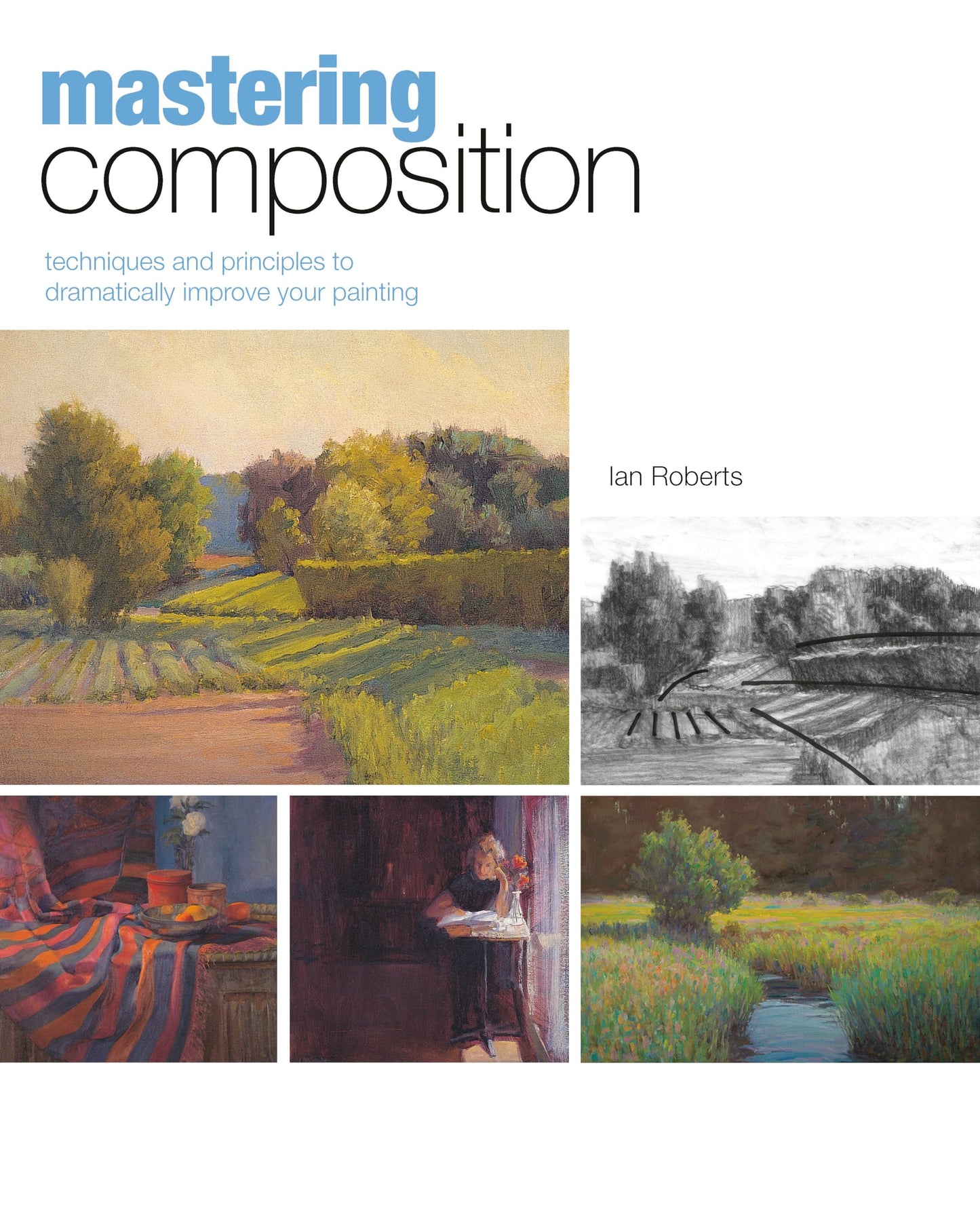 Libro: Mastering Composition: Techniques and Principles to Dramatically Improve Your Painting