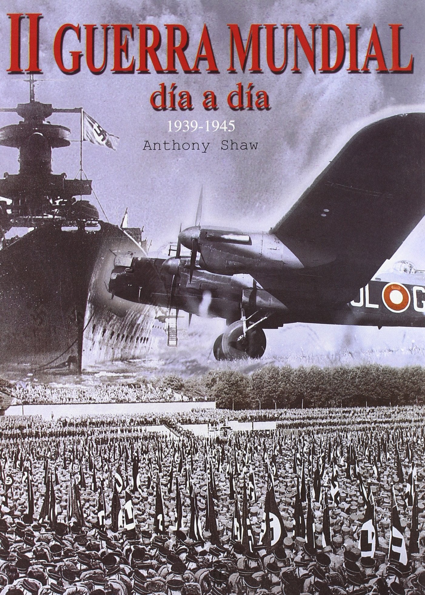 Libro: II Guerra Mundial: Día a Día 1939-1945 (Spanish Edition)