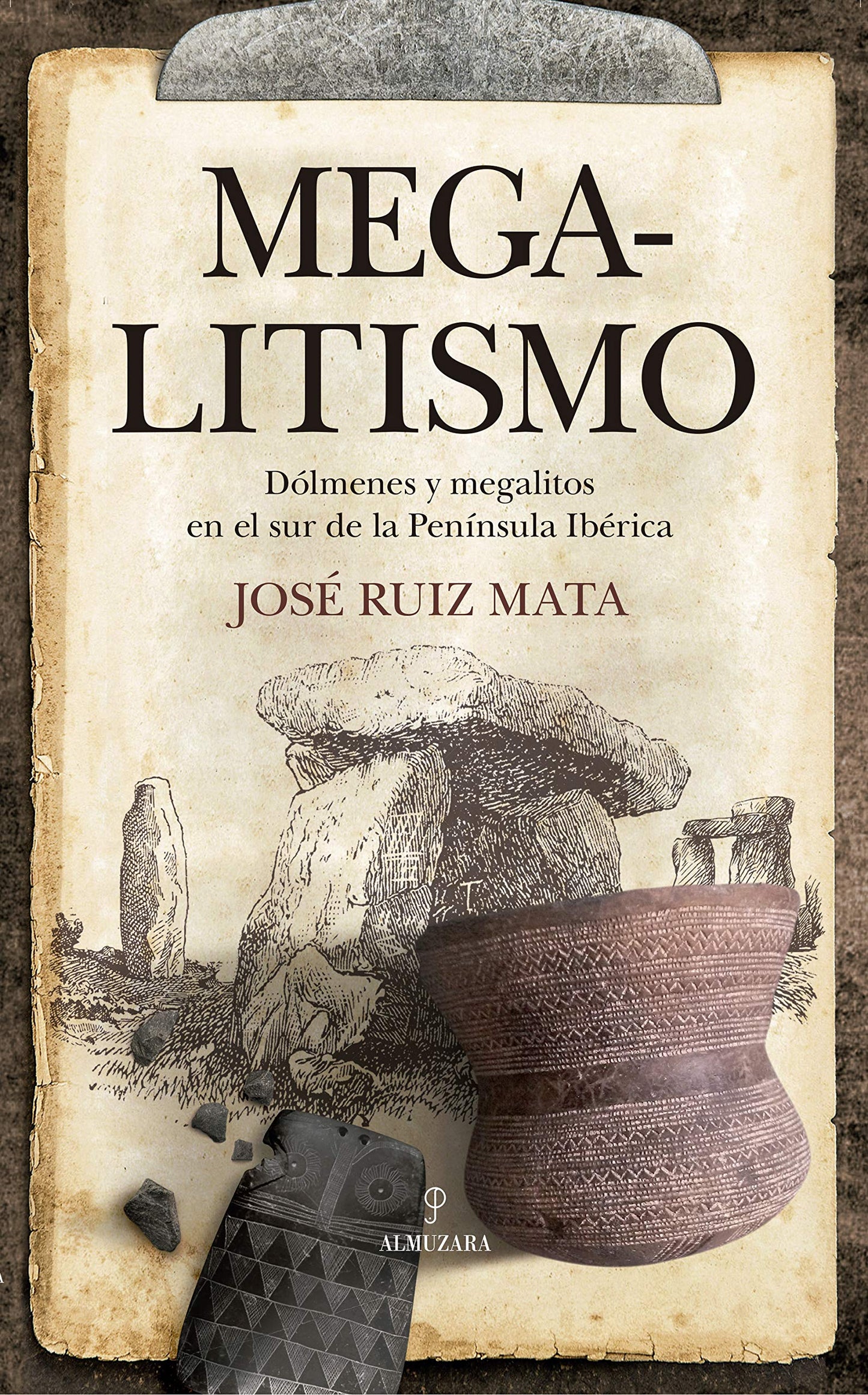 Libro: Megalitismo: Dólmenes y megalitos en el sur de la península ibérica
