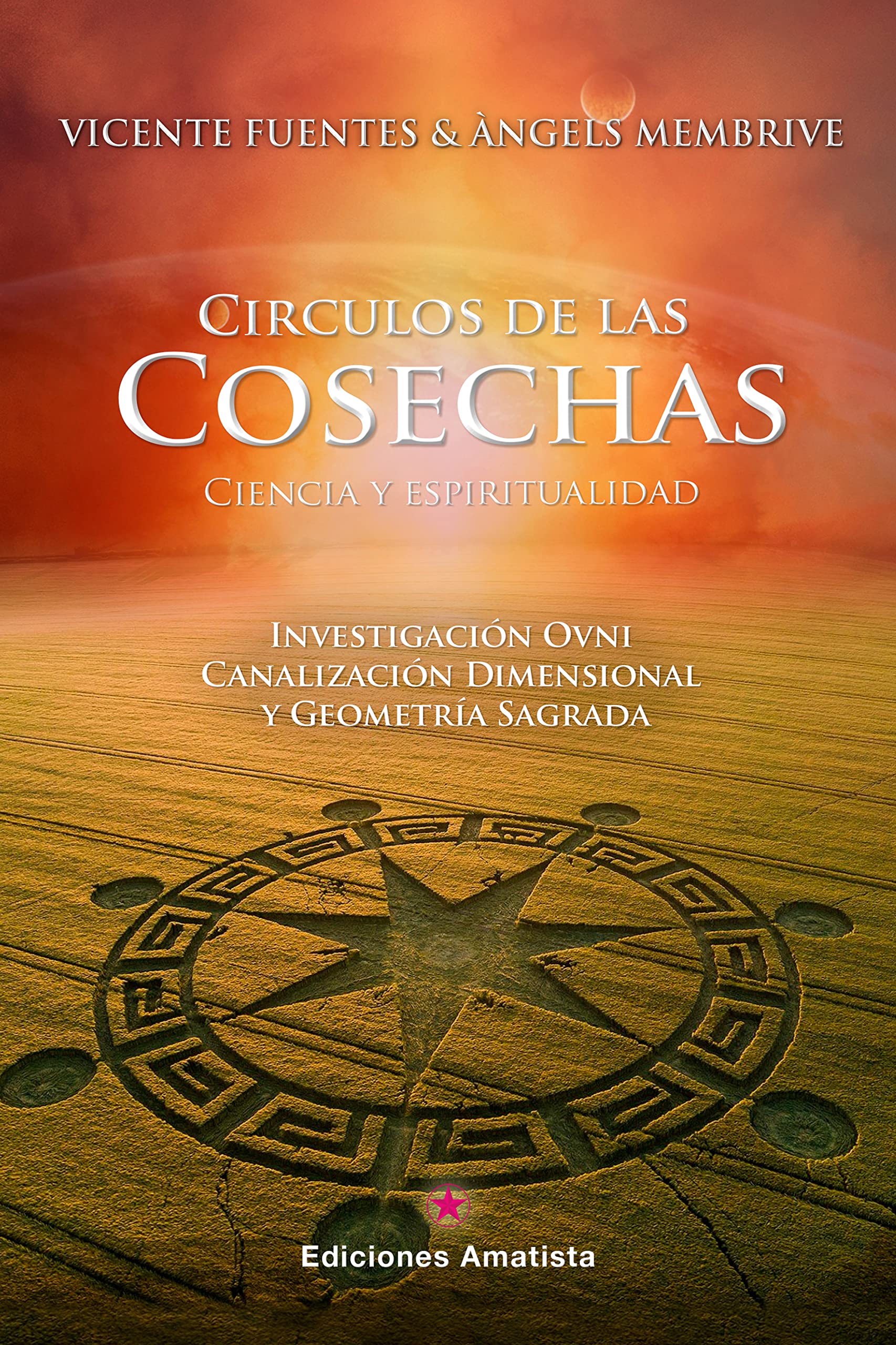 Libro: CIRCULOS DE LAS COSECHAS: CIENCIA Y ESPIRITUALIDAD: Investigación OVNI, Canalización Dimensional y Geometría Sagrada