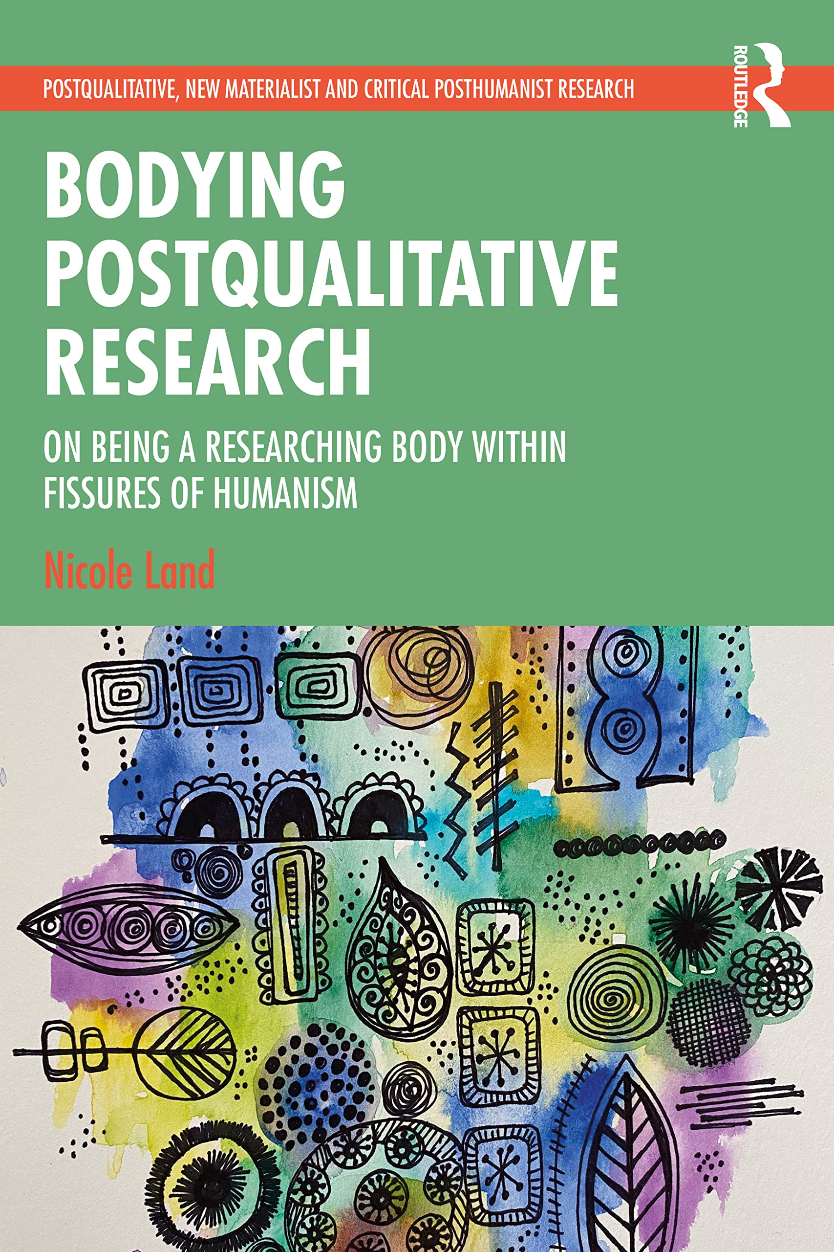 Libro: Bodying Postqualitative Research (Postqualitative, New Materialist and Critical Posthumanist Research)