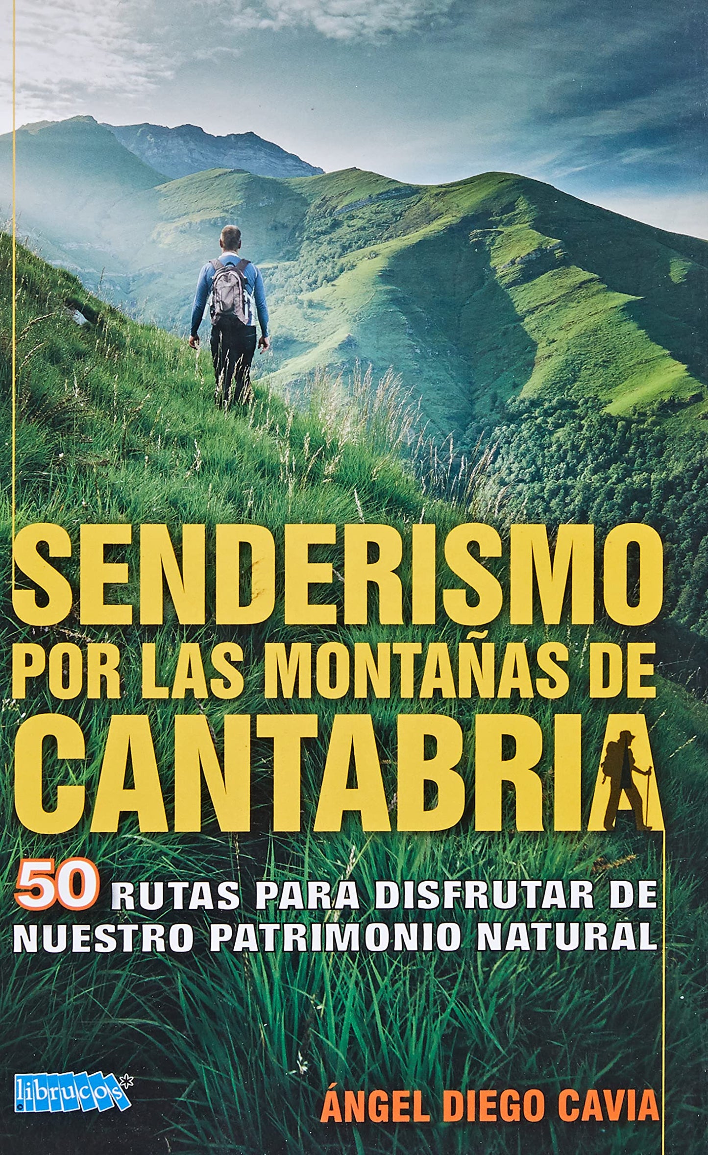 Libro: SENDERISMO POR LAS MONTAÑAS DE CANTABRIA: 50 RUTAS PARA DISFRUTAR DE NUESTRO PATRIMONIO NATURAL