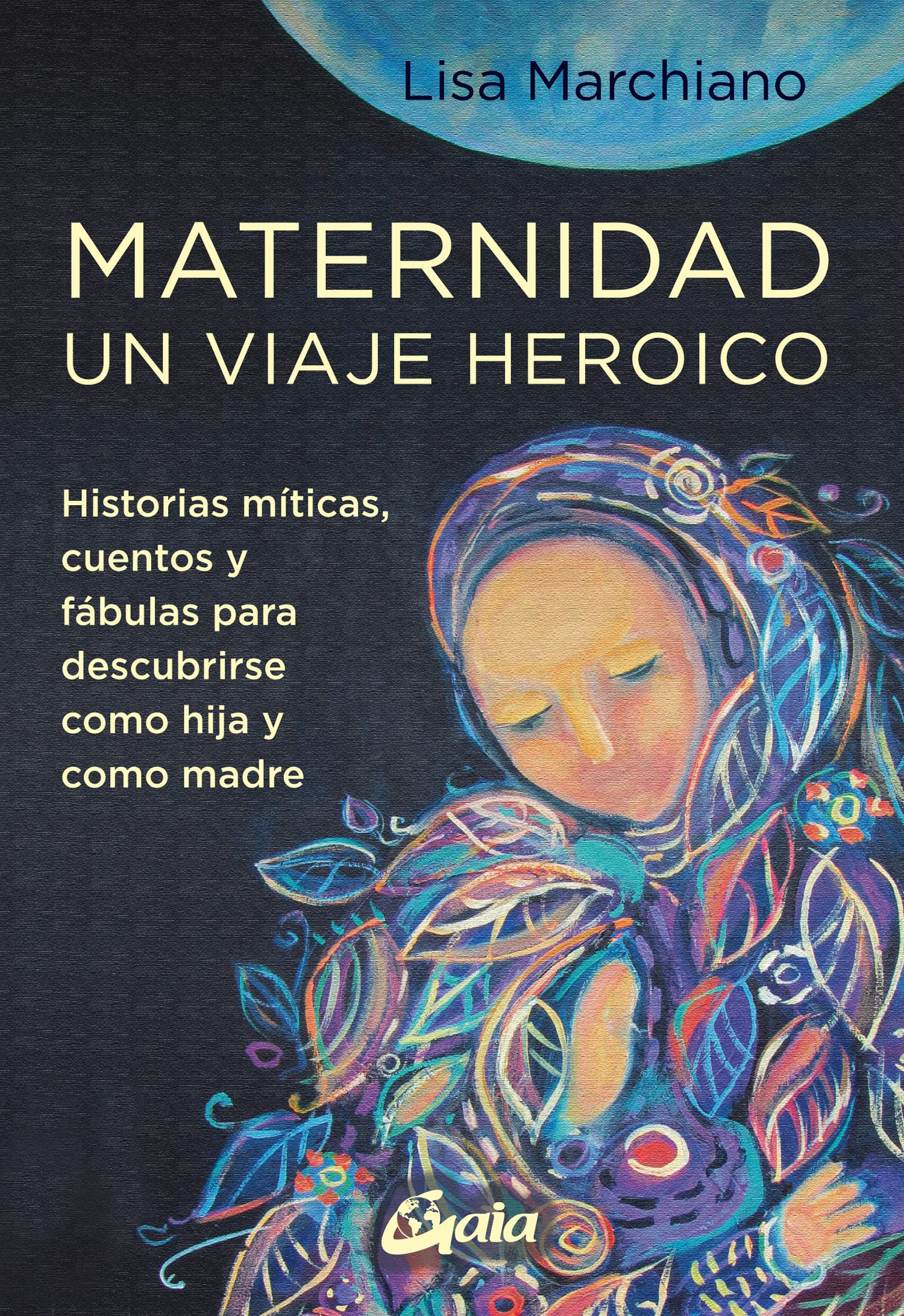 Libro: Maternidad, un viaje heroico: Historias míticas, cuentos y fábulas para descubrirse como hija y como madre (Taller de la hechicera)