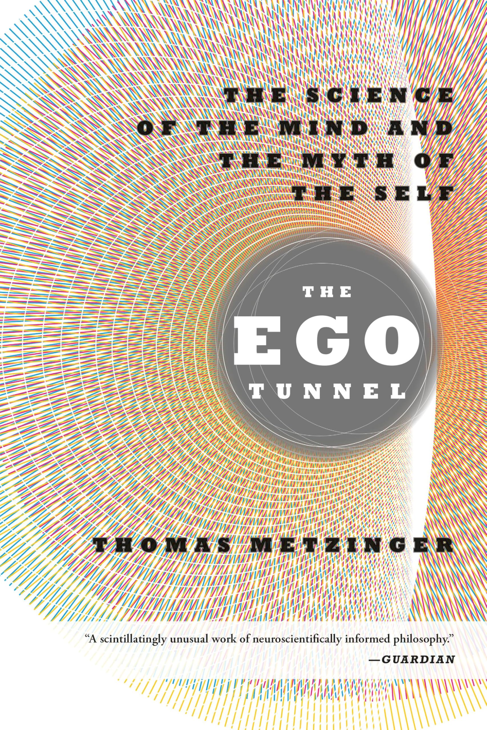 Libro: The Ego Tunnel: The Science of the Mind and the Myth of the Self