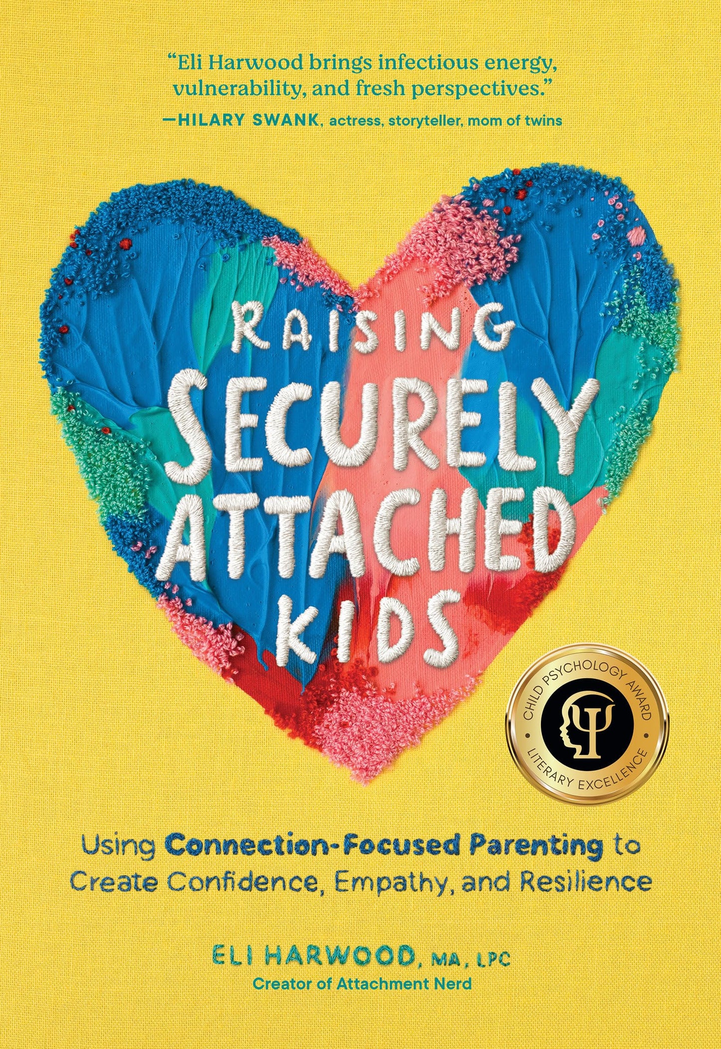 Libro: Raising Securely Attached Kids: Using Connection-Focused Parenting to Create Confidence, Empathy, and Resilience: 2 (Parenting Book Series)
